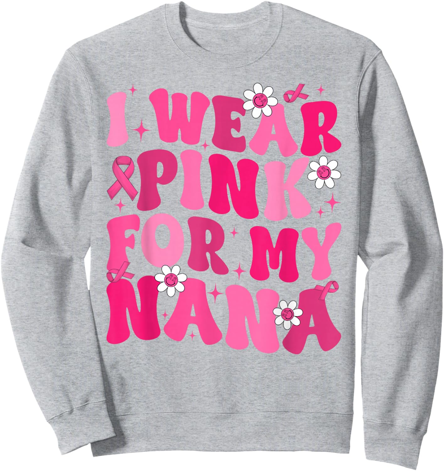 Groovy I Wear Pink For My Nana Breast Cancer Awareness Day Sweatshirt - Sweatshirt | Ash