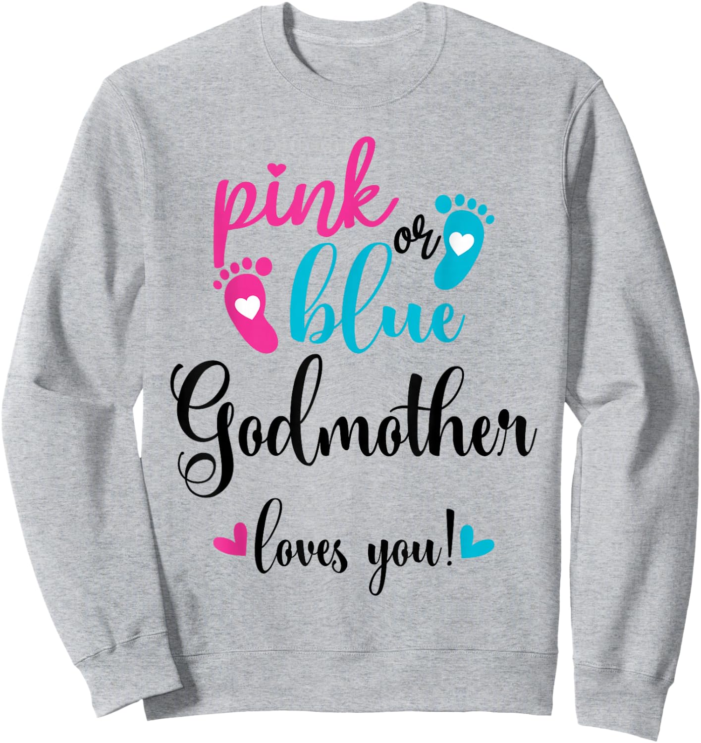 Pink Or Blue Godmother Loves You Gender Reveal Baby Sweatshirt - Sweatshirt | Ash