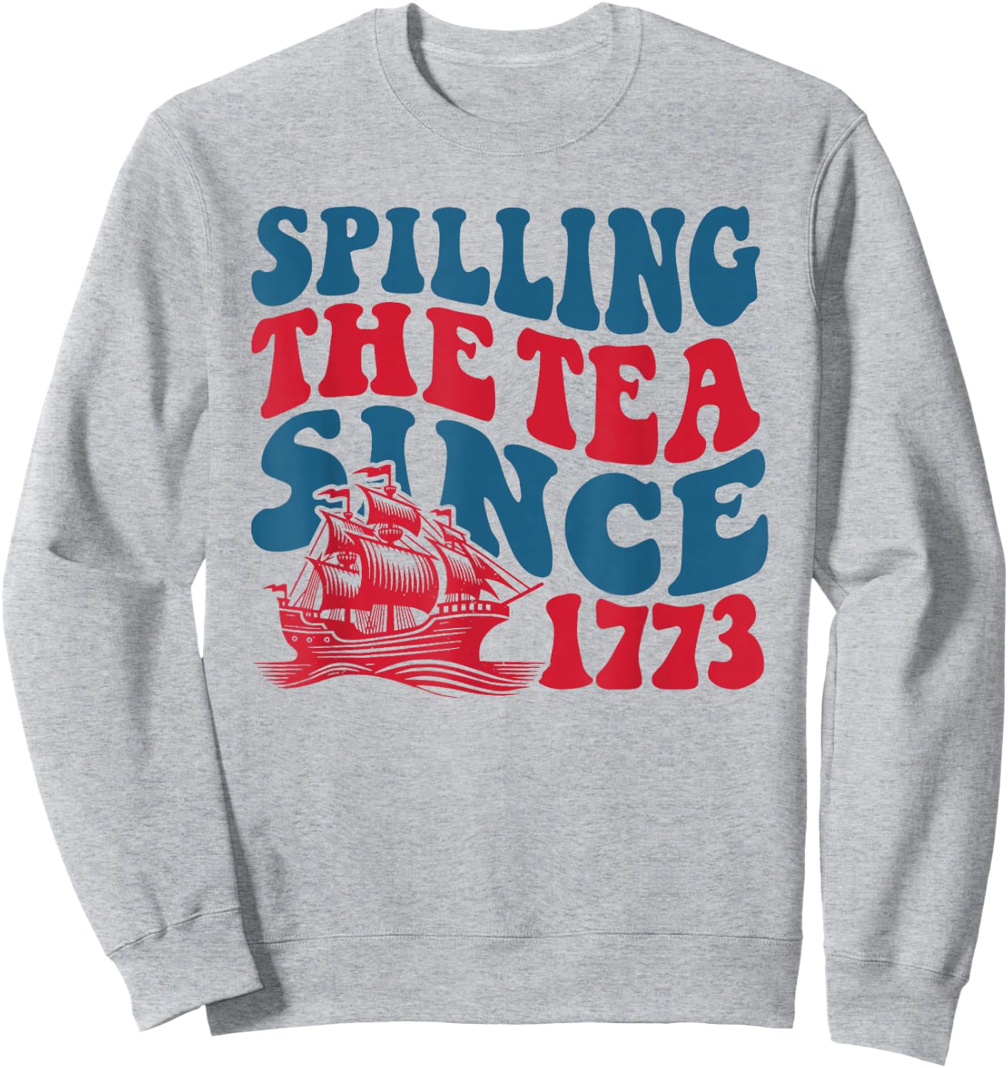Retro Spilling The Tea Since 1773 Funny History Teacher Sweatshirt - Sweatshirt | Ash