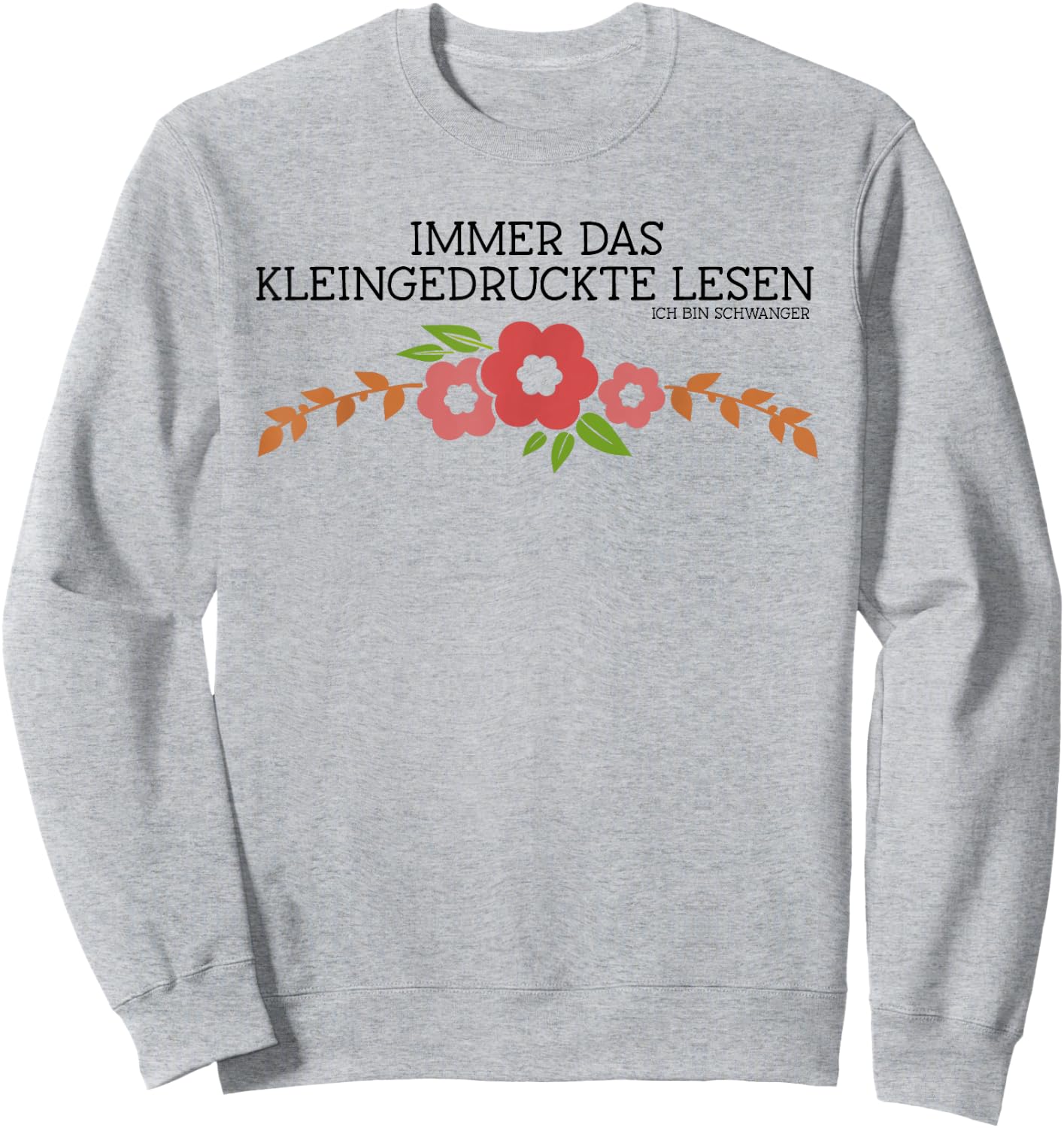 with German Text "Immer das Kleindruckte Lese" [German Language], White Sweatshirt - Sweatshirt | Ash