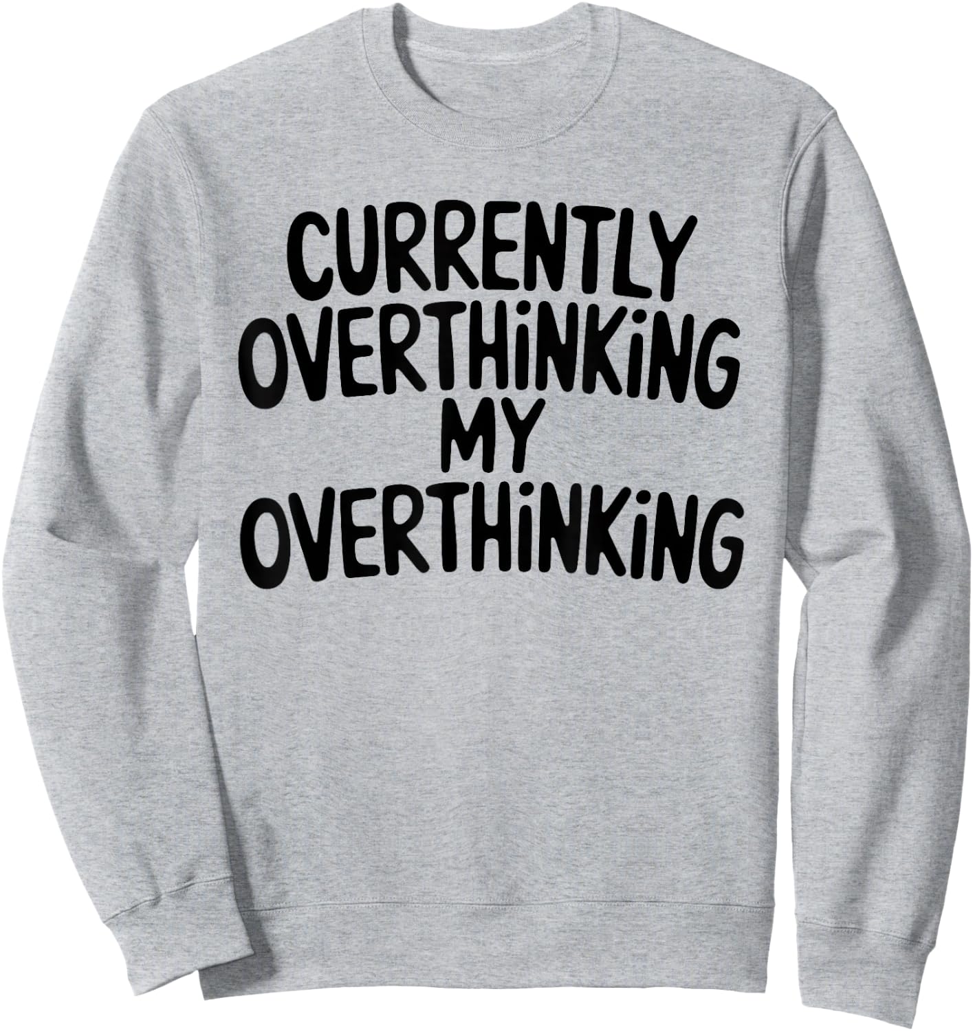 Funny Overthinker Quote Overthinking My Overthinking Anxiety Sweatshirt - Sweatshirt | Ash