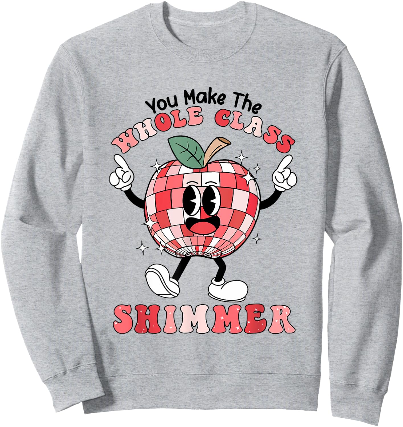 You Make The Whole Class Shimmer Groovy Retro Teacher Sweatshirt - Sweatshirt | Ash