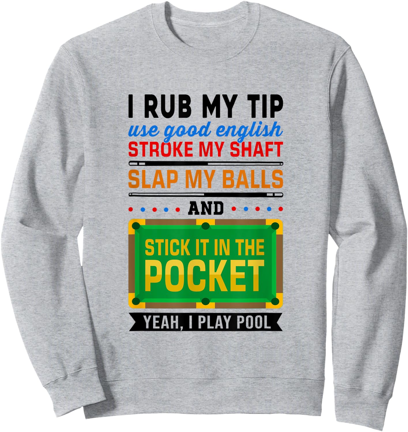 I Rub My Tip Use Good English Billiards Pool Snooker Cue Sweatshirt - Sweatshirt | Ash