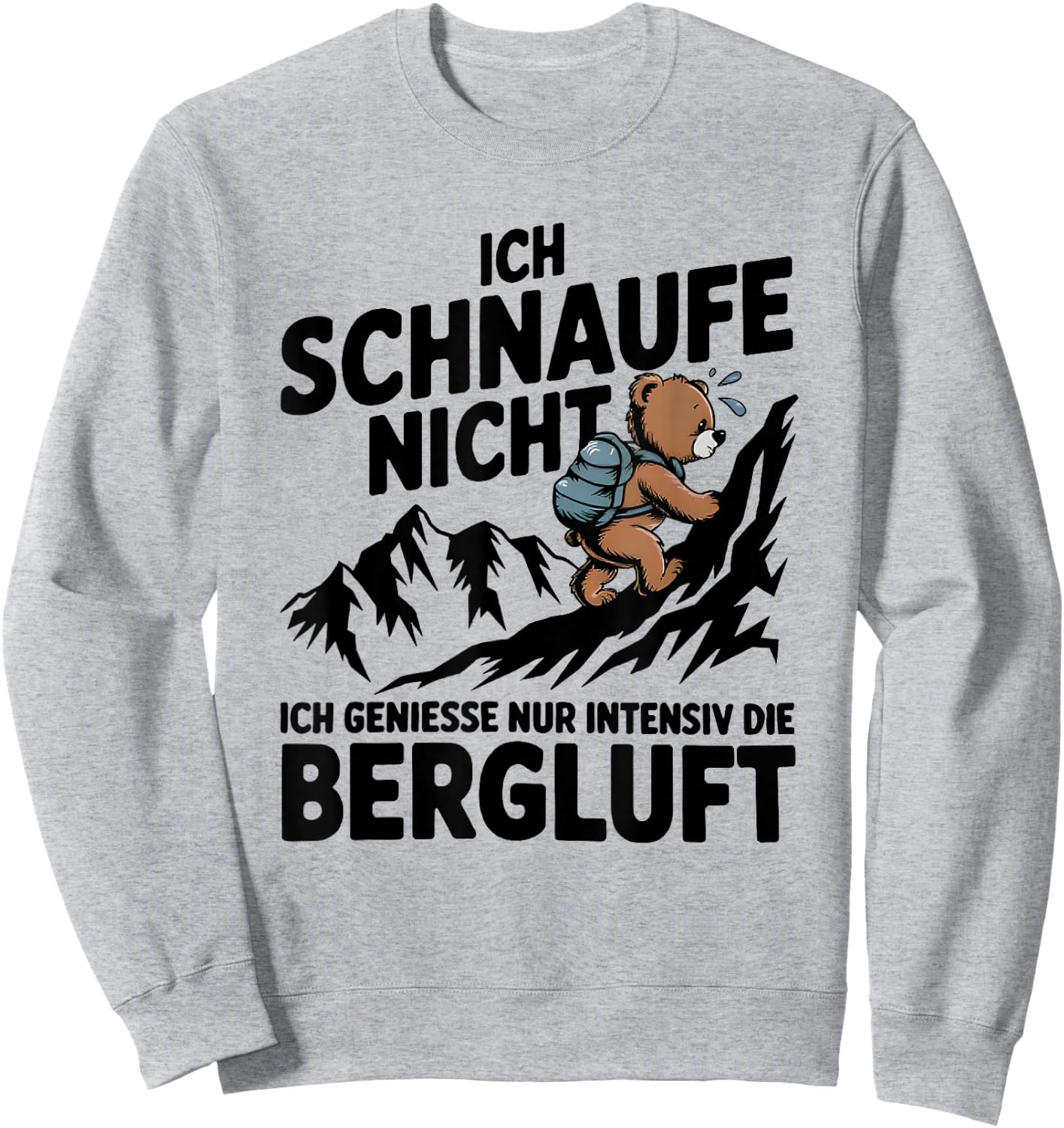 Ich Schnaufe Nicht Ich Genieße Nur Intensiv Die Berluft Sweatshirt - Sweatshirt | Ash
