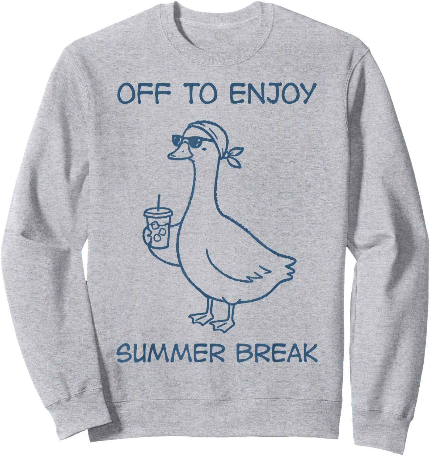 Summer Break Teacher Life Silly Goose Last Day of School Sweatshirt - Sweatshirt | Ash