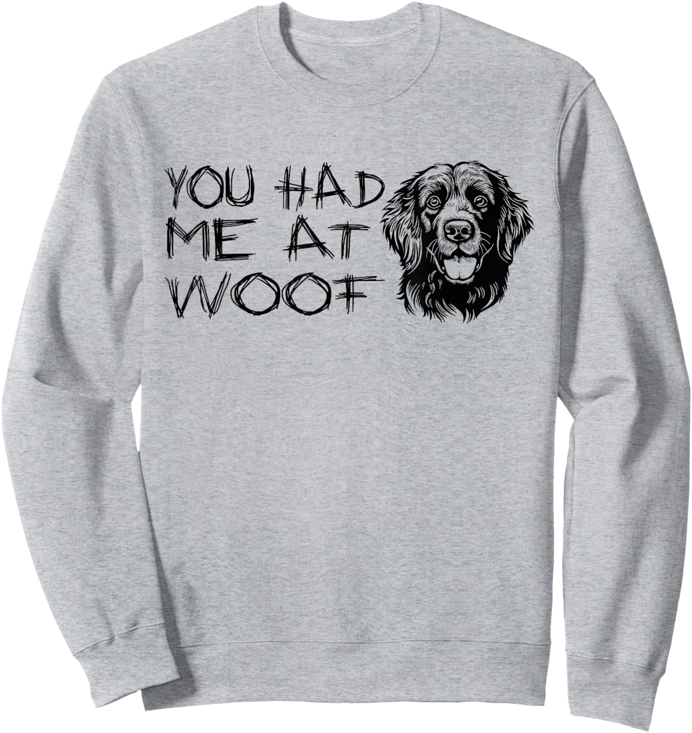 You Had Me at Woof Funny Dog Lover Cute Dog Sweatshirt - Sweatshirt | Ash
