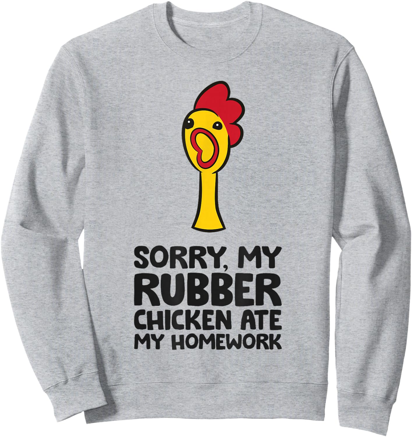 Sorry My Rubber Chicken Ate My Homework Cute Rubber Chicken Sweatshirt - Sweatshirt | Ash