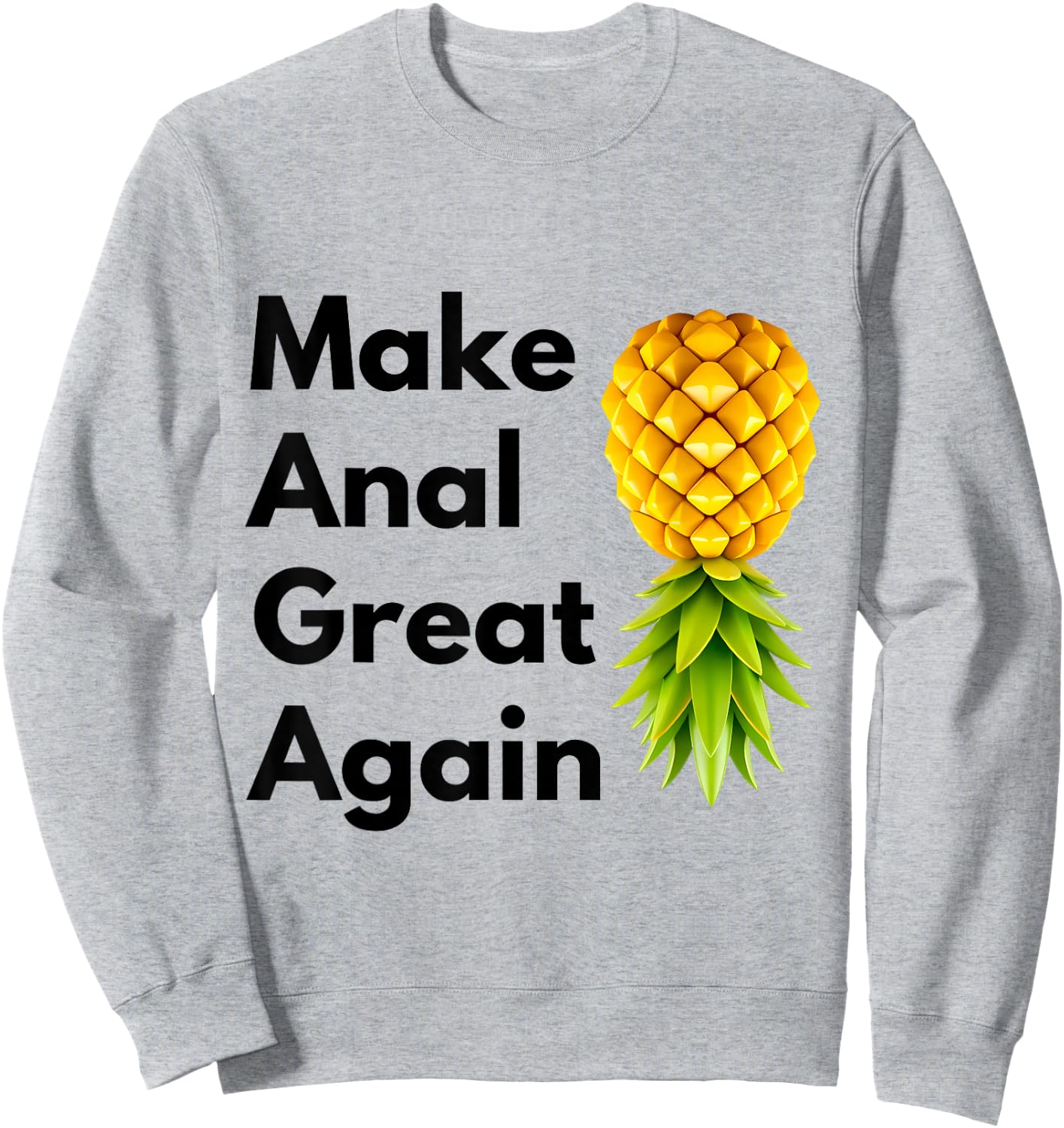 Make Anal Great Again Swinger Lifestyle Naughty Adult Humor Sweatshirt - Sweatshirt | Ash