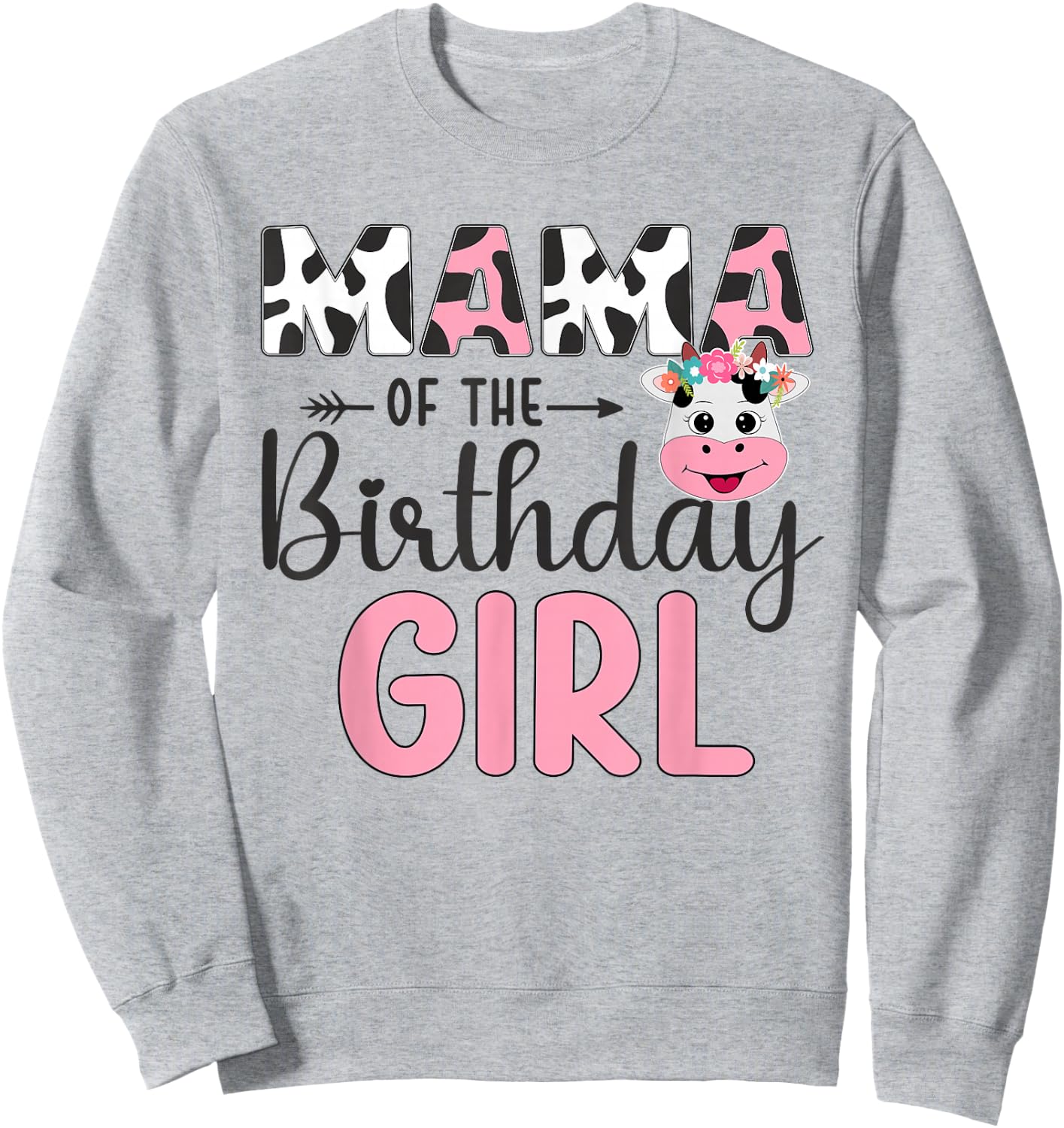 Mama Of The Birthday Girl Farm Cow 1 St Birthday Girl Sweatshirt - Sweatshirt | Ash