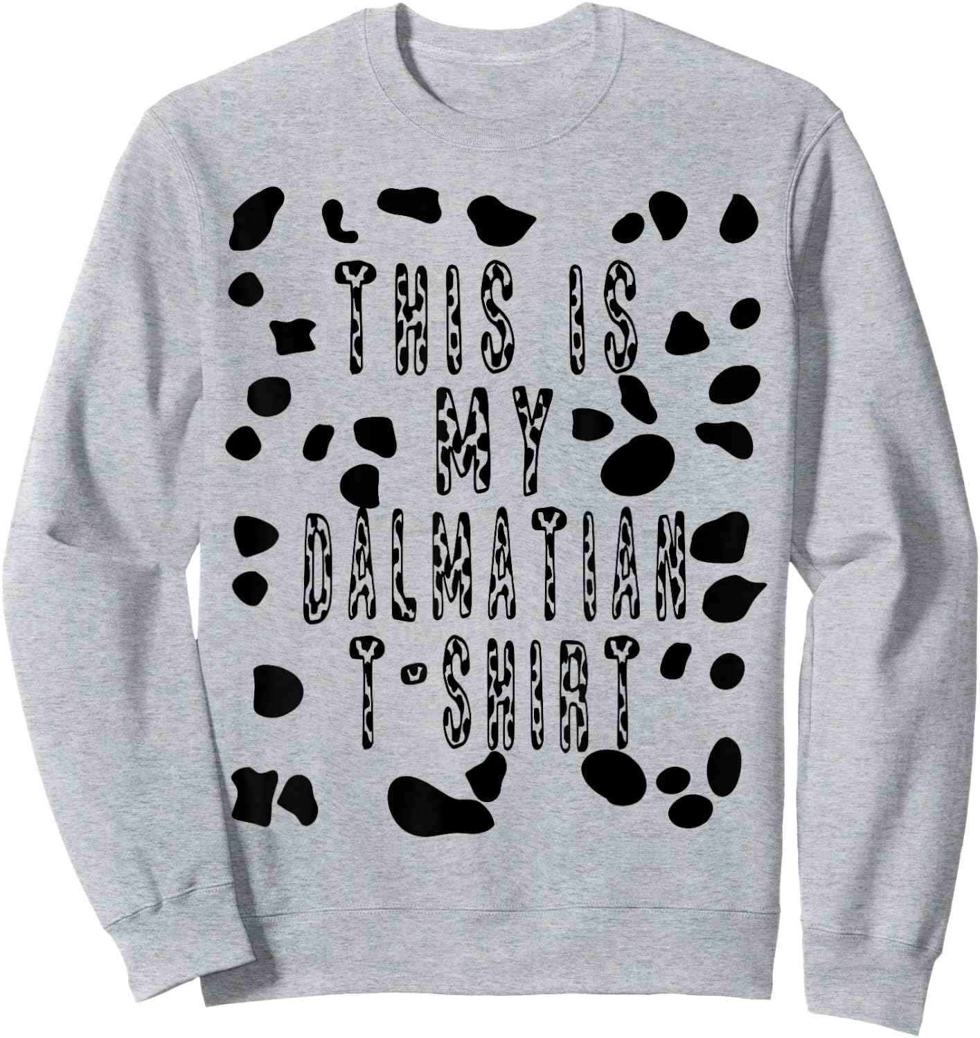 This Is My Dalmatian Shirt - Pretend Dog Spots Sweatshirt - Sweatshirt | Ash