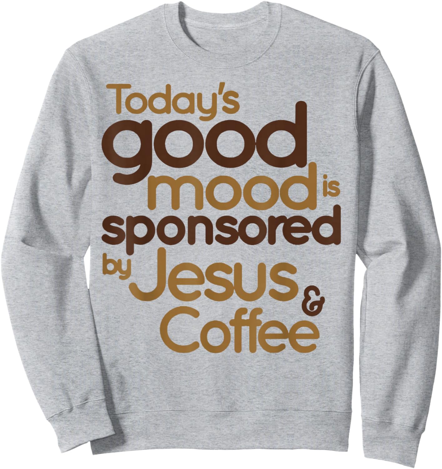 Today's Good Mood Is Sponsored By Jesus & Coffee Sweatshirt - Sweatshirt | Ash