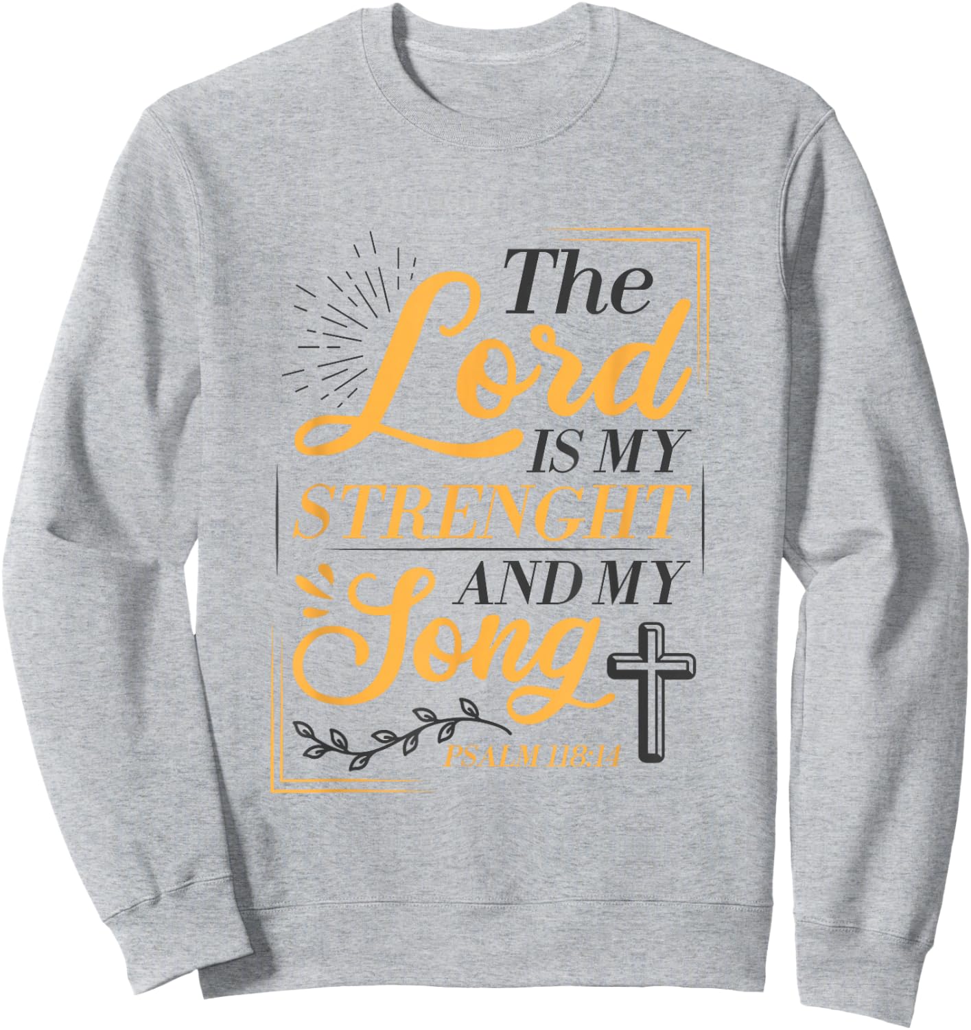 The Lord Is My Strenght And My Song Faith In God Bible Verse Sweatshirt - Sweatshirt | Ash