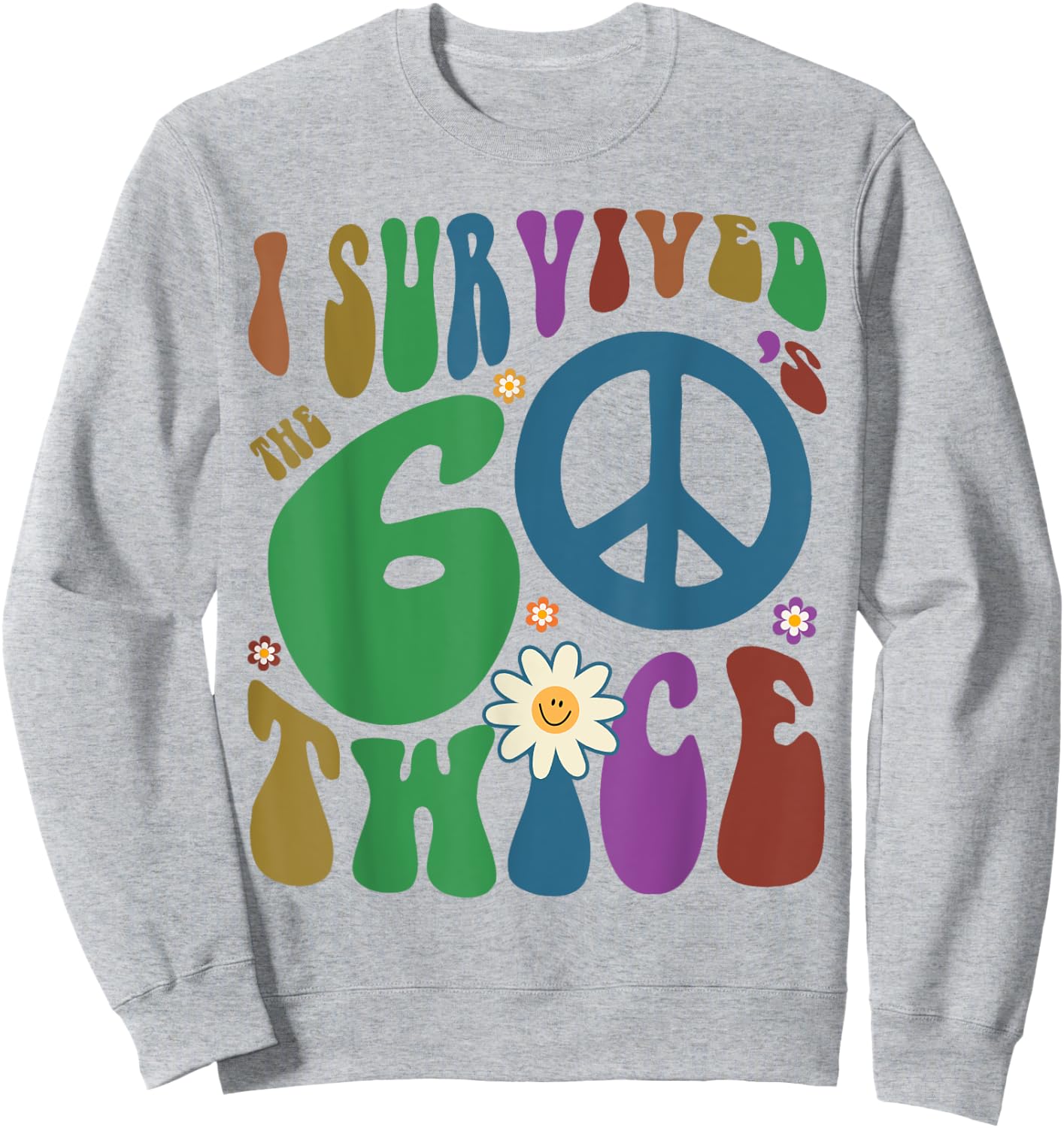 Funny I SURVIVED The SIXTIES TWICE 70th Birthday Retro 60s Sweatshirt - Sweatshirt | Ash