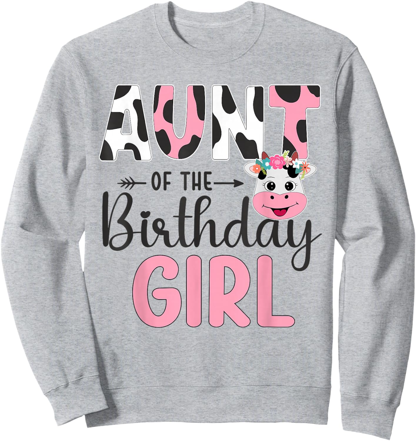 Aunt Of The Birthday Girl Farm Cow 1 St Birthday Girl Sweatshirt - Sweatshirt | Ash