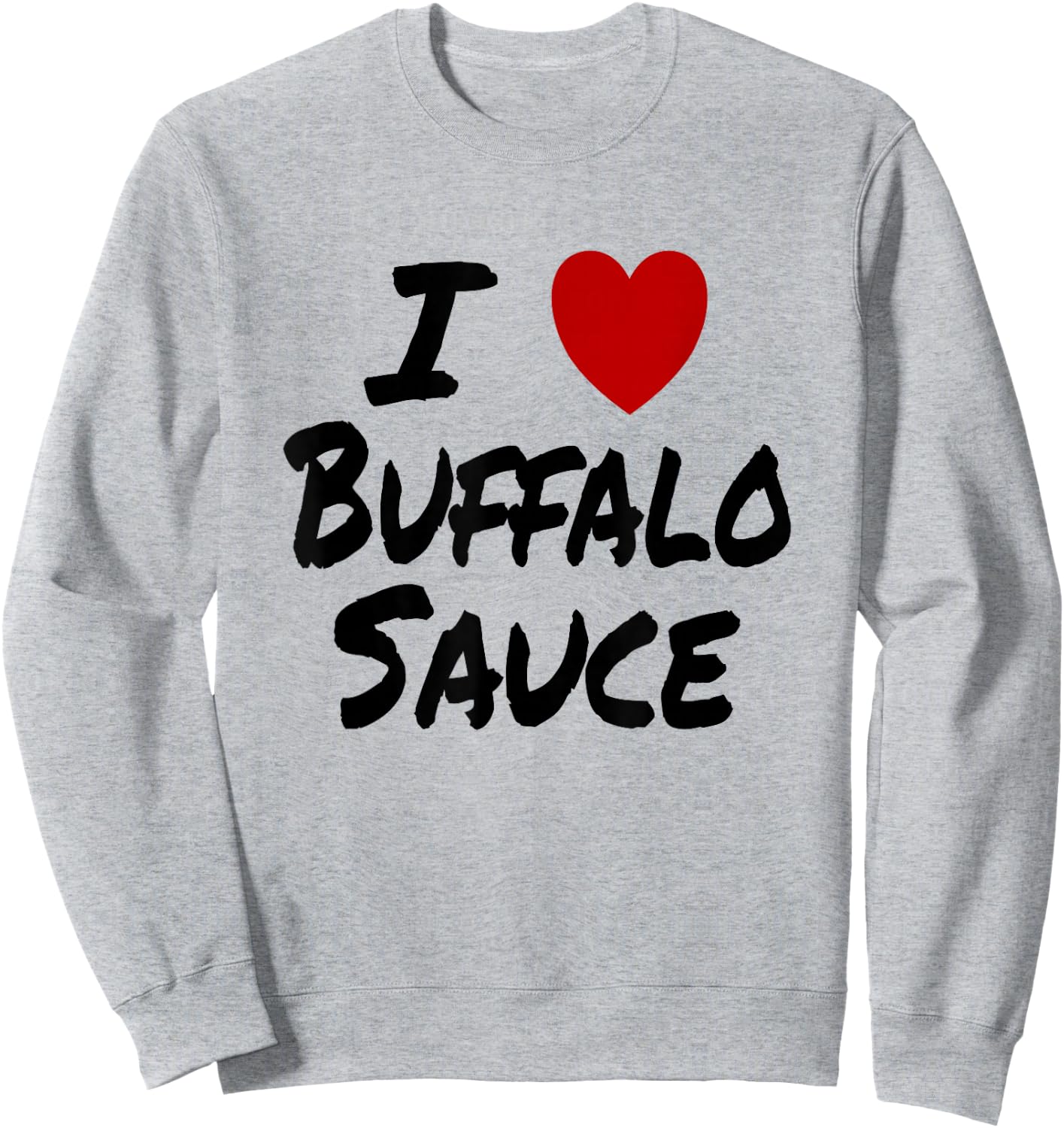 I Heart (Love) Buffalo Sauce Spicy Hot Sweatshirt - Sweatshirt | Ash