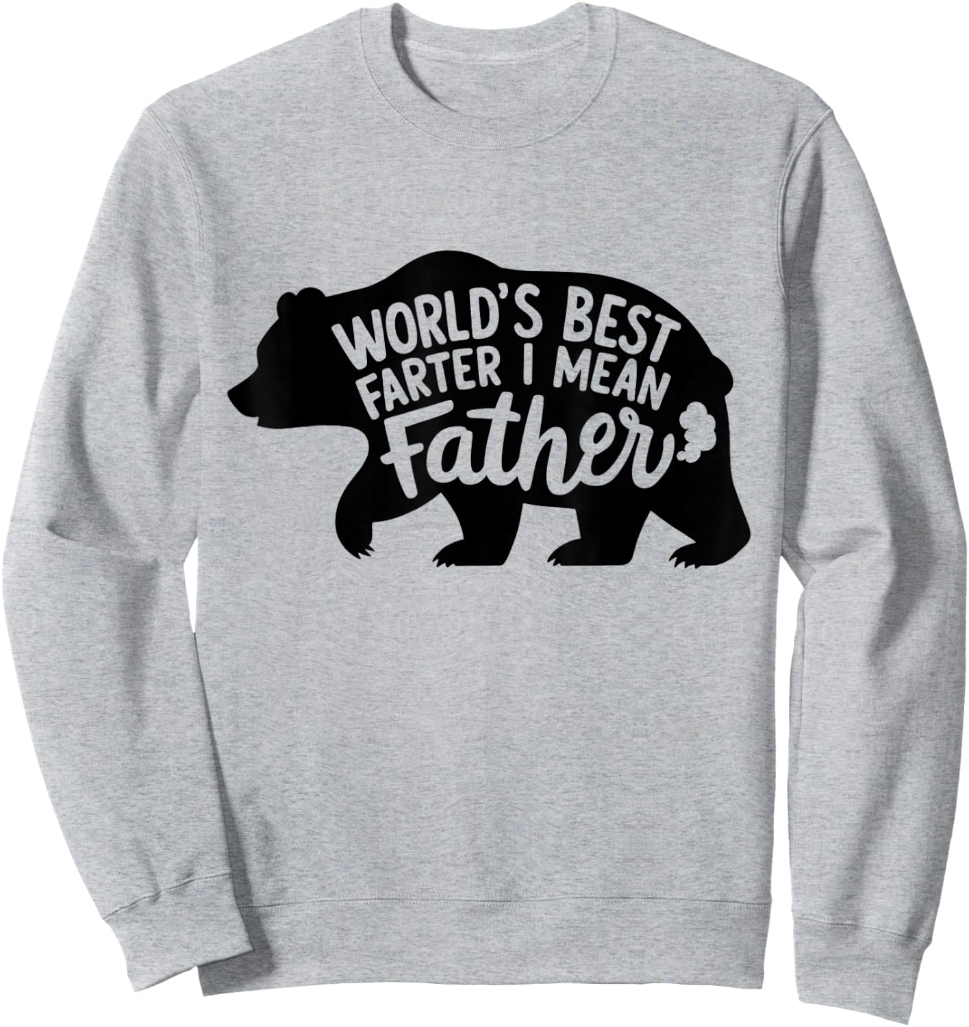 World's Best Farter I Mean Father Dads Gifts Bear Funny Sweatshirt - Sweatshirt | Ash