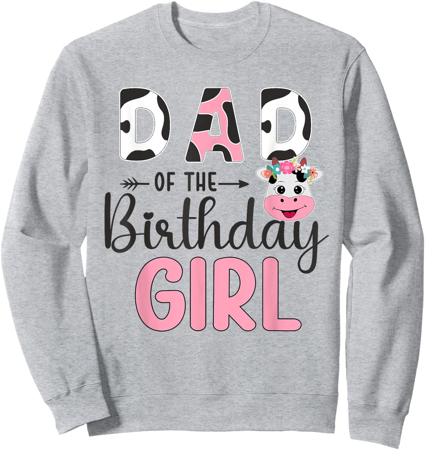 Dad Of The Birthday Girl Farm Cow 1 St Birthday Girl Sweatshirt - Sweatshirt | Ash