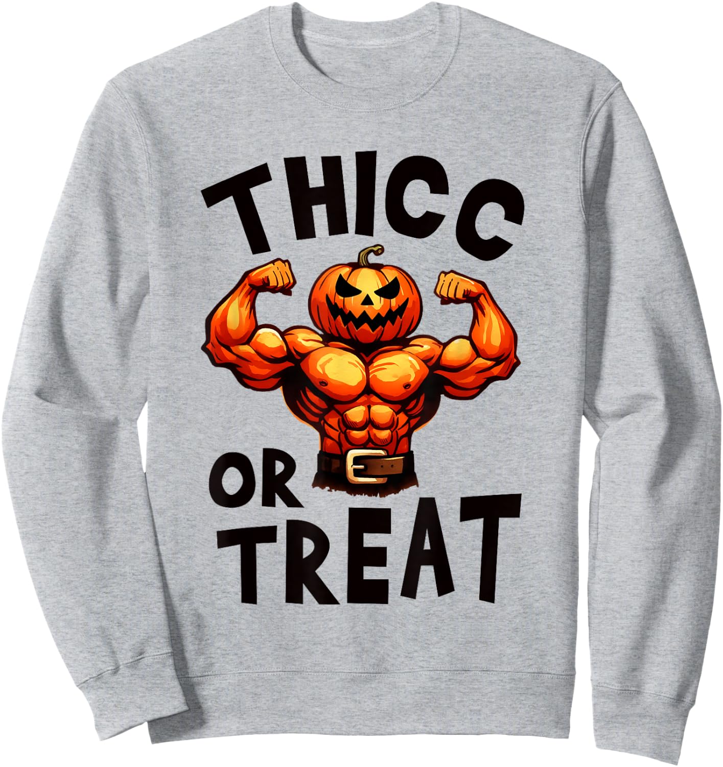 Thicc Or Treat Pumpkin Gym Weightlifting Workout Fitness Men Sweatshirt - Sweatshirt | Ash