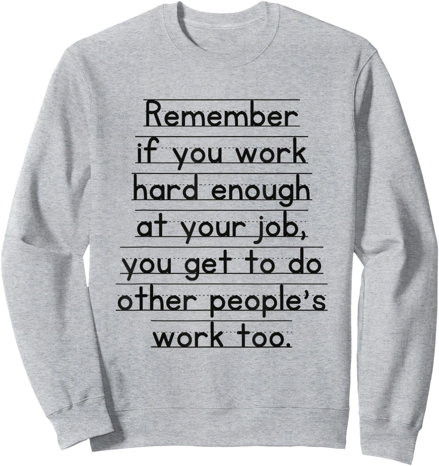 Work Humor Co-Worker Remember If You Work Hard Enough Sweatshirt - Sweatshirt | Ash