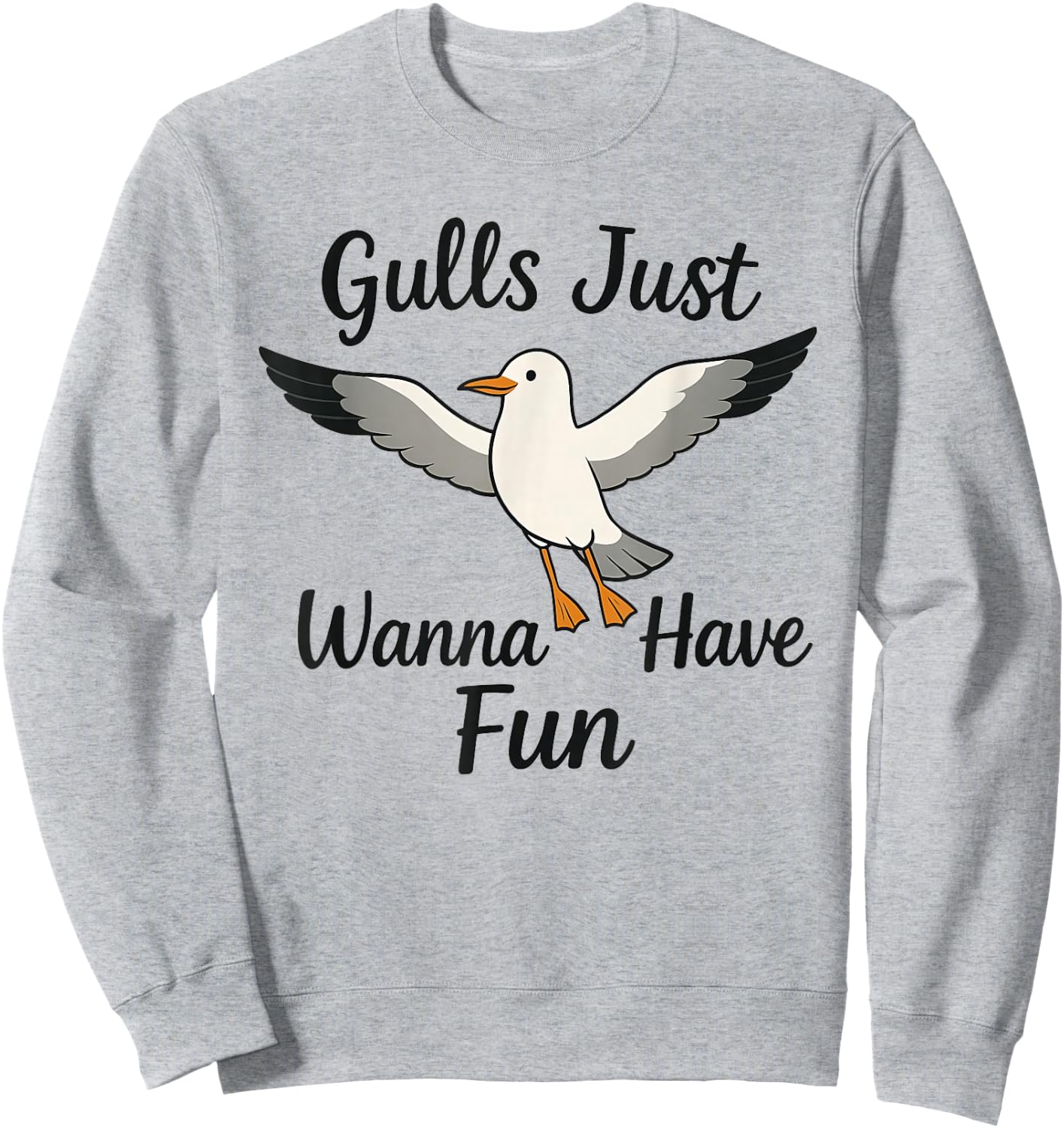 Gulls Just Wanna Have Fun Seagulls Women Girls Sweatshirt - Sweatshirt | Ash