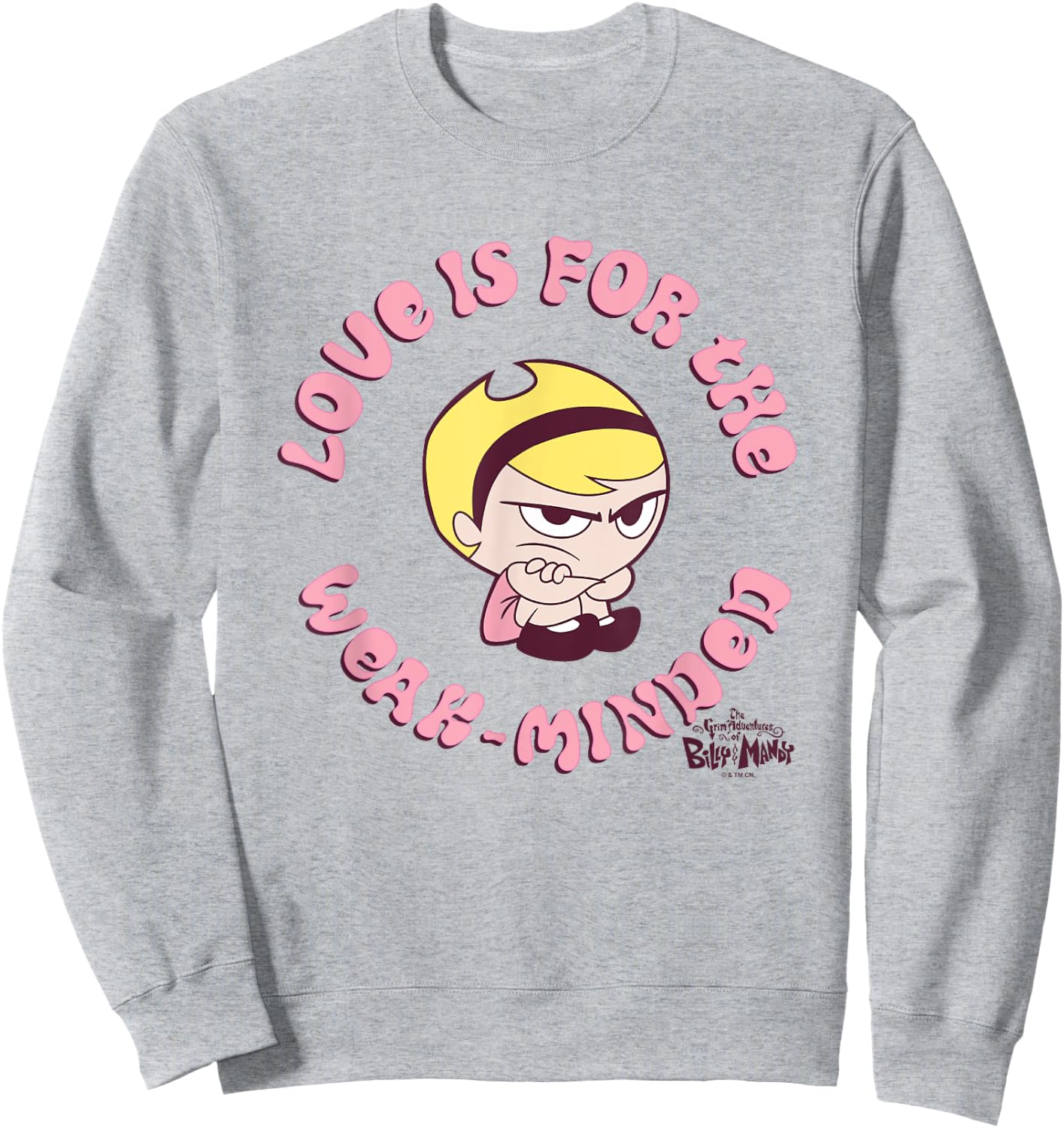 The Grim Adventures of Billy and Mandy Love Is For The Weak Sweatshirt - Sweatshirt | Ash