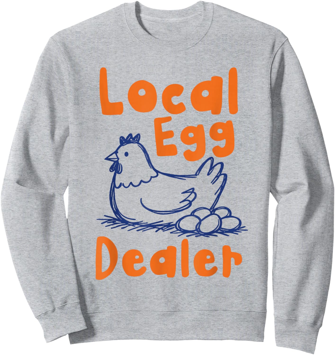 Local Egg Dealer Funny Chicken Farmer Sweatshirt - Sweatshirt | Ash