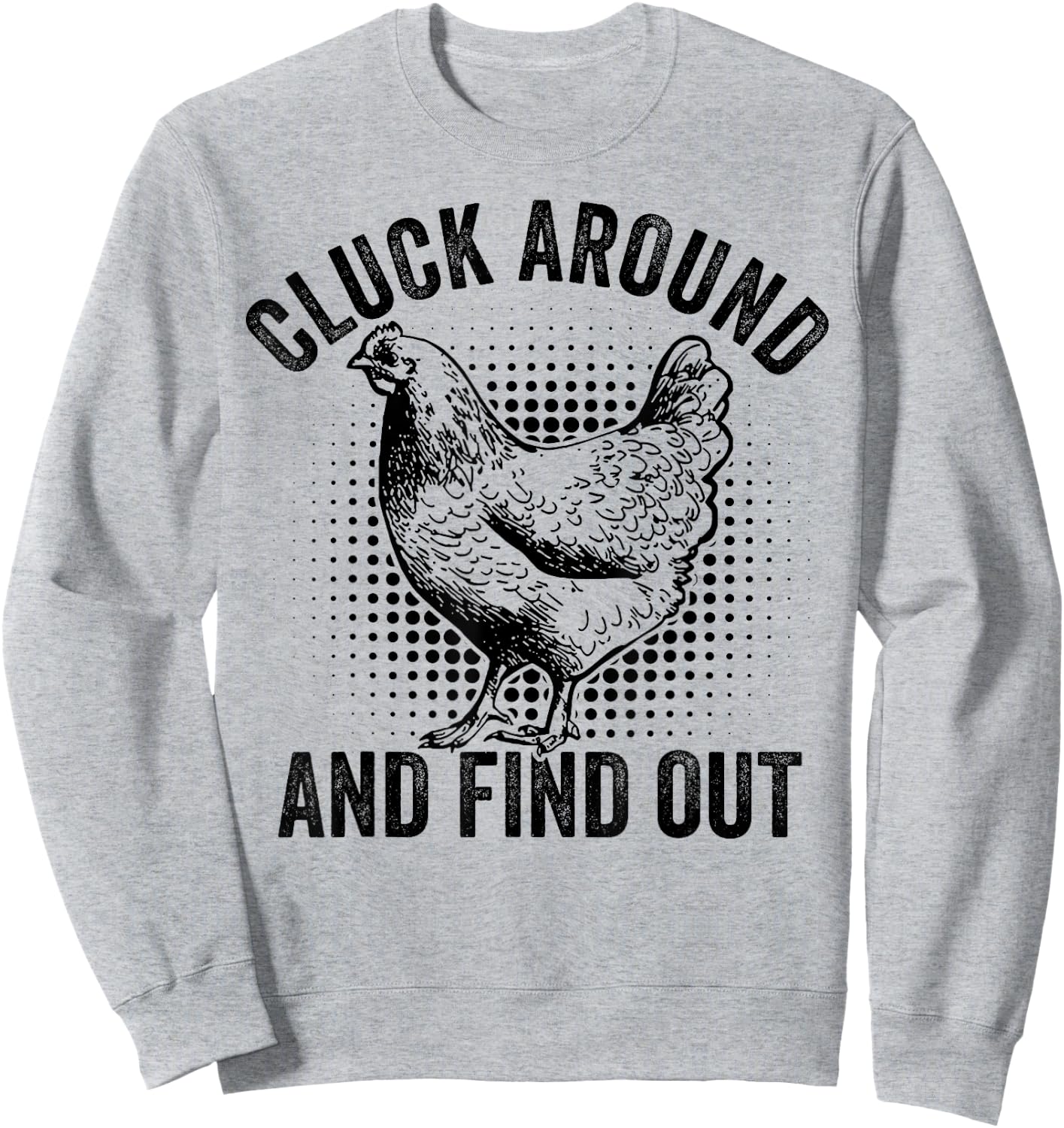 Cluck Around And Find Out Funny Chicken Sweatshirt - Sweatshirt | Ash