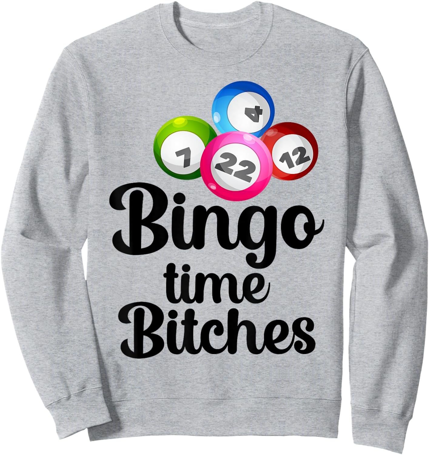 Bingo Time Bitches Funny Bingo Player Mom Grandma Women Sweatshirt - Sweatshirt | Ash