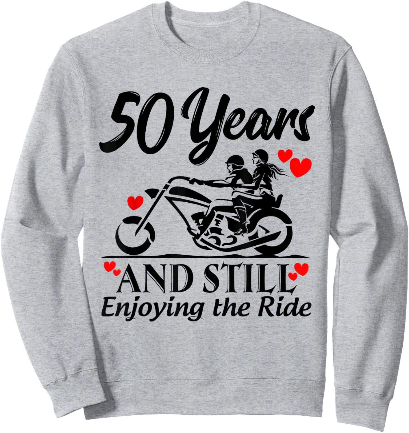 50th Wedding Anniversary Still Enjoying Ride Motorcycle Shir Sweatshirt - Sweatshirt | Ash