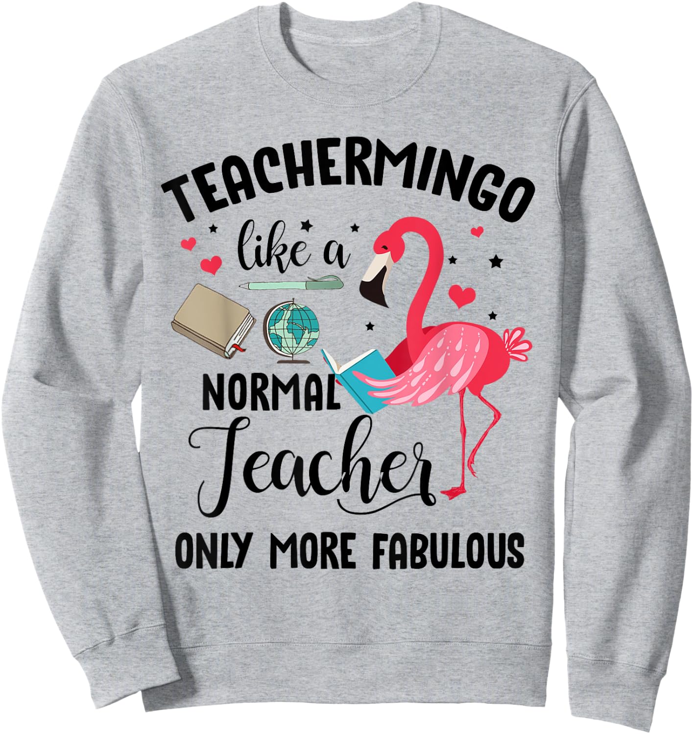 Teachermingo Like A Normal Teacher Only More Fabulous Funny Sweatshirt - Sweatshirt | Ash