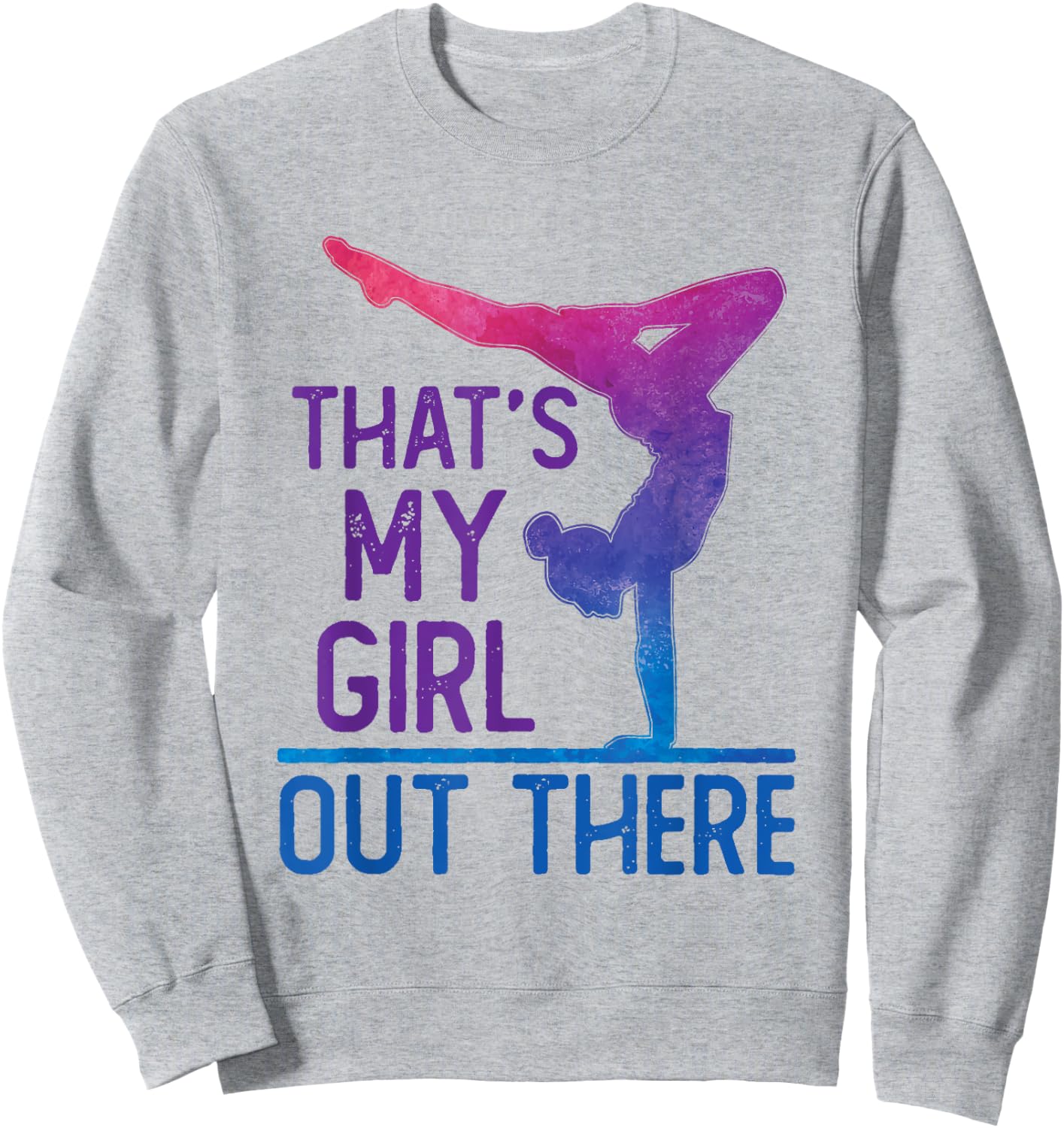 Proud Gymnastics Mom Dad That's My Girl Out There Sweatshirt - Sweatshirt | Ash