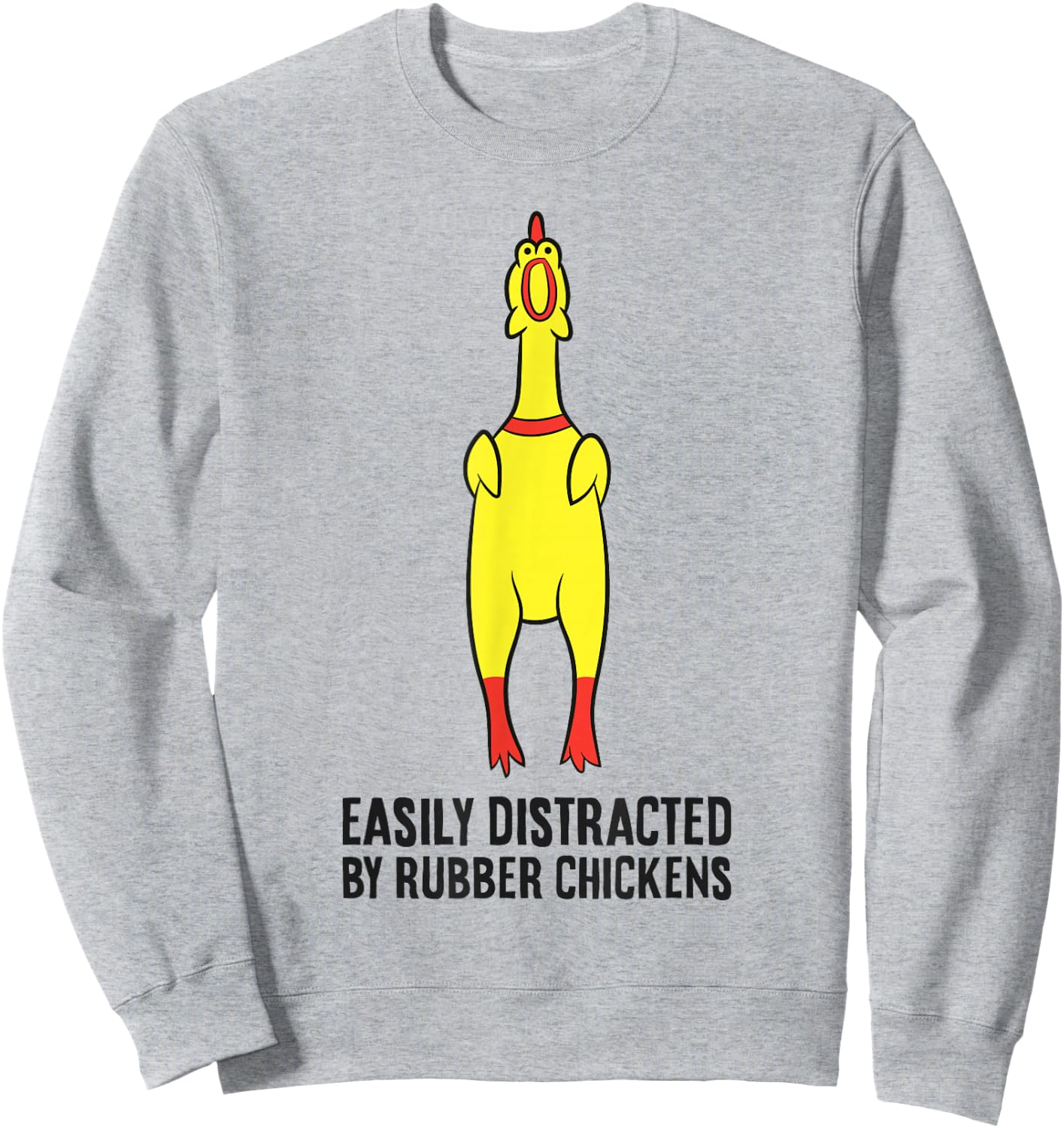Rubber Chicken Lover Easily Distracted By Rubber Chickens Sweatshirt - Sweatshirt | Ash
