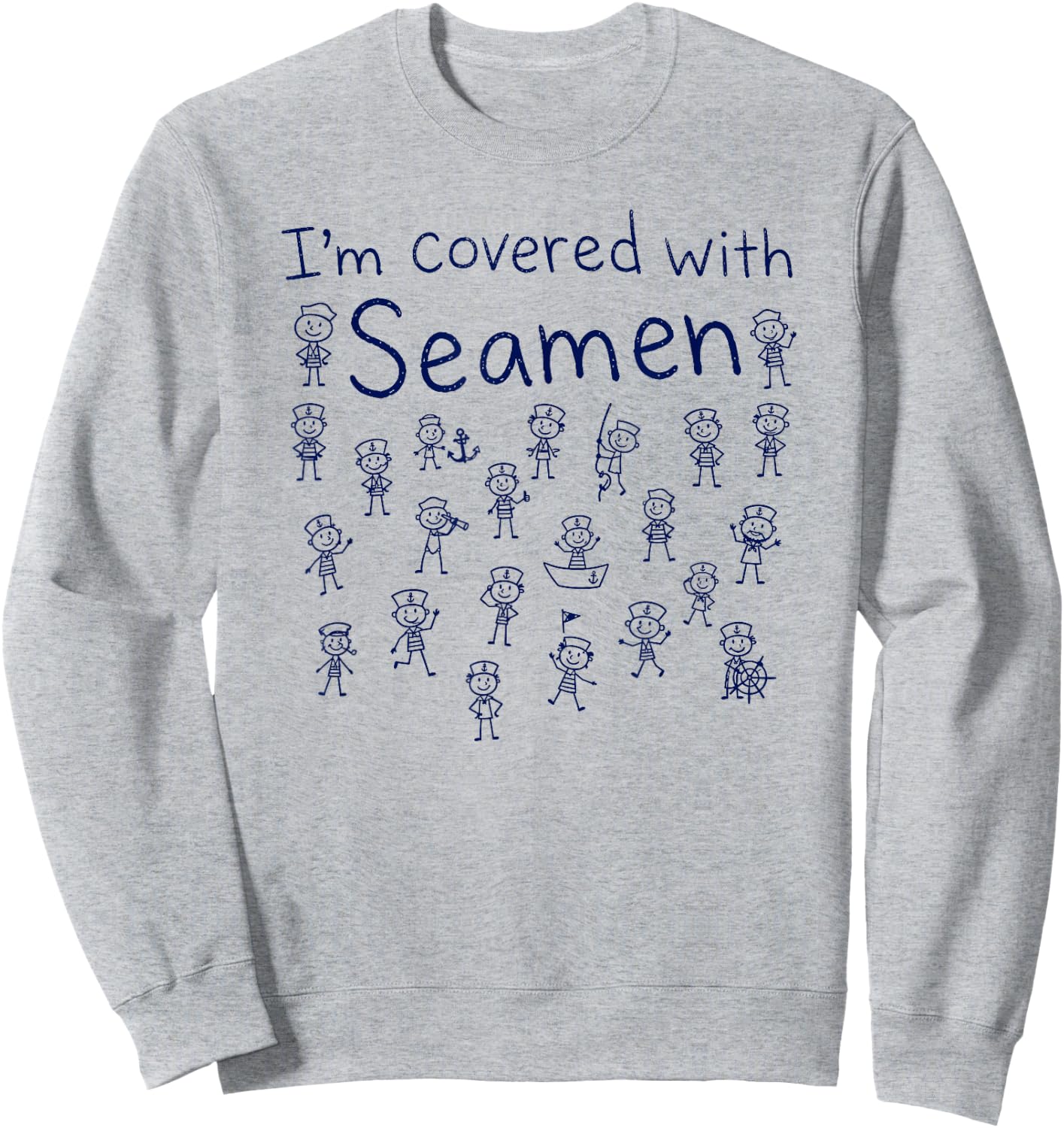 I'm Covered with Seamen, Funny Adult Humor Sweatshirt - Sweatshirt | Ash