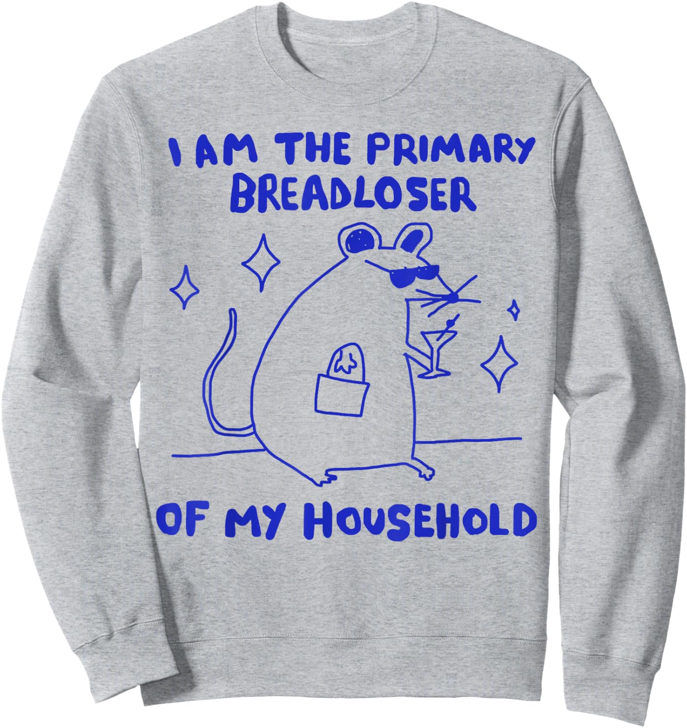 I Am The Primary Breadloser of My Household Funny Rat Meme Sweatshirt - Sweatshirt | Ash