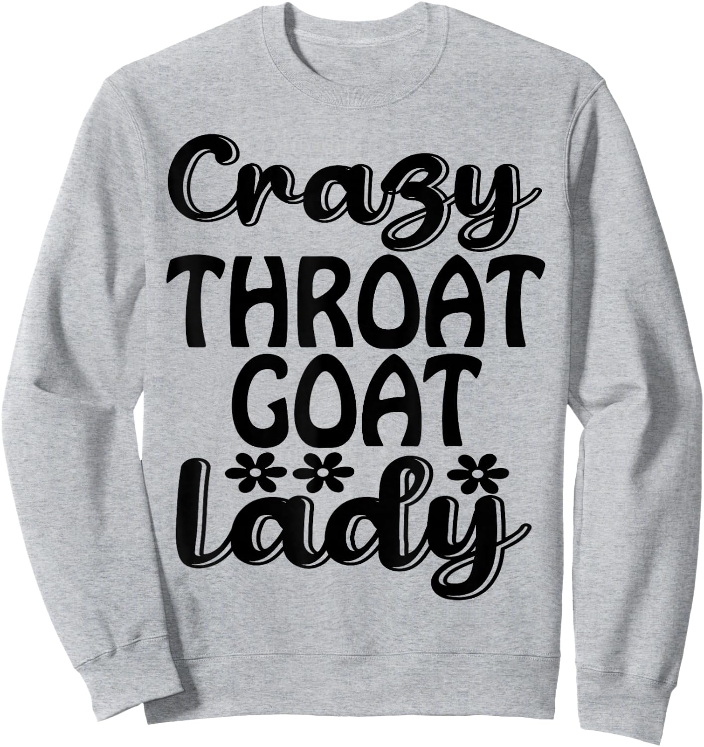 Crazy Throat Goat Lady - Adult Humor Slogan Costume Sweatshirt - Sweatshirt | Ash