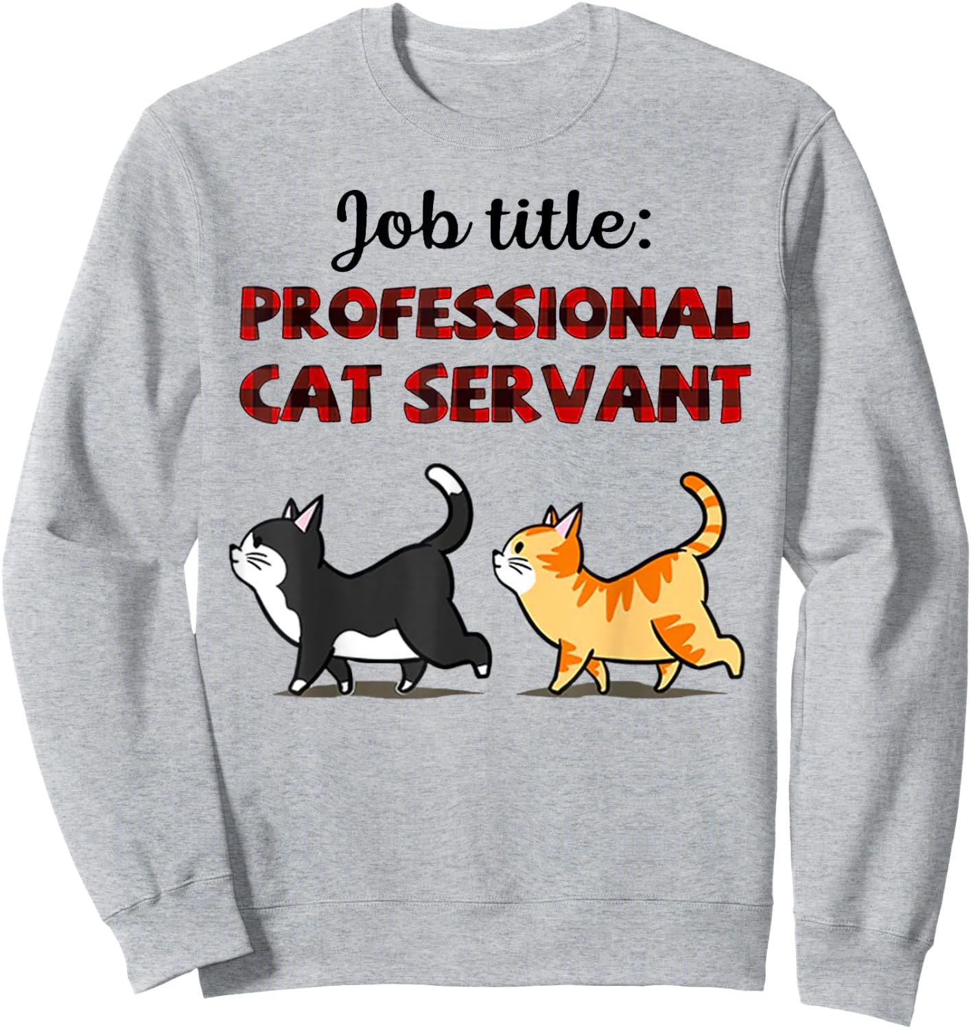 Job Title Professional Cat Servant Men Women Sweatshirt - Sweatshirt | Ash