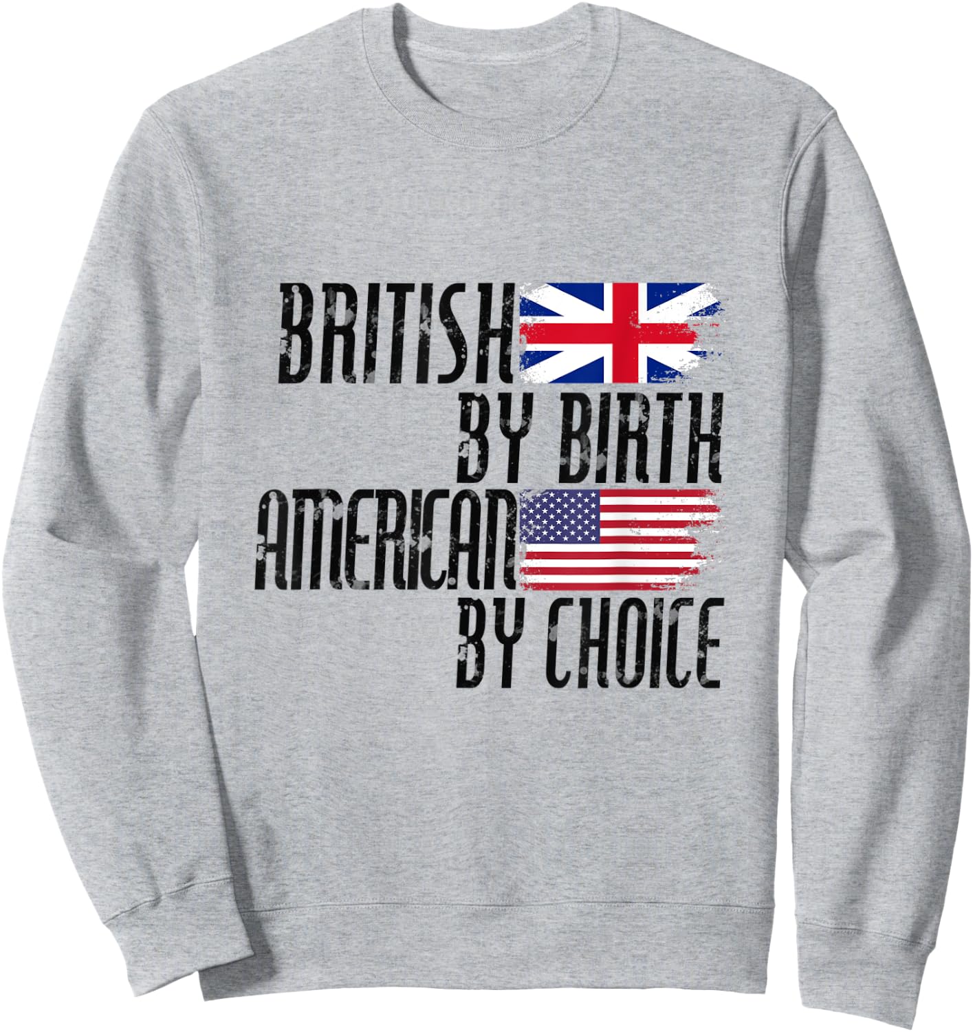 British By Birth American By Choice Sweatshirt - Sweatshirt | Ash
