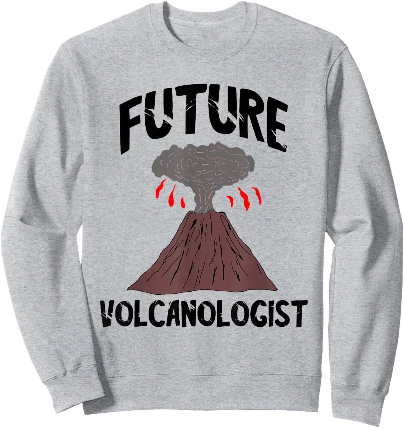Future Volcanologist Geologist Magma Volcano Lover Volcanoes Sweatshirt - Sweatshirt | Ash