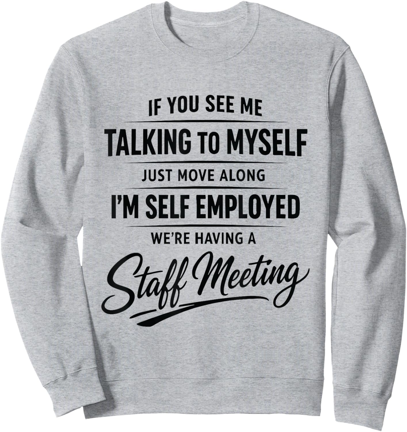If You See Me Talking to Myself Just Move Along I'm self Sweatshirt - Sweatshirt | Ash