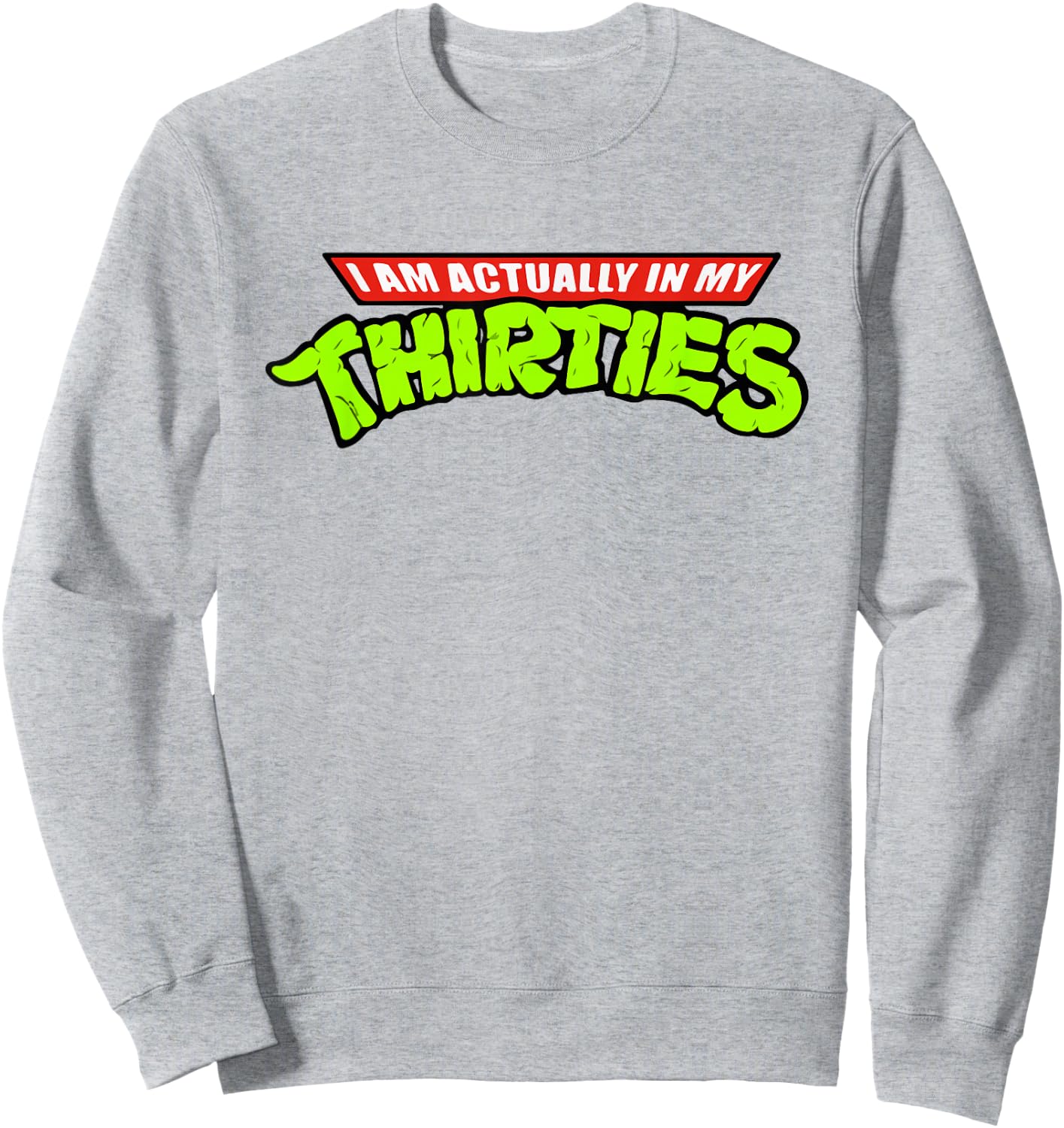 I Am Actually In My Thirties Funny Nerdy Sweatshirt - Sweatshirt | Ash