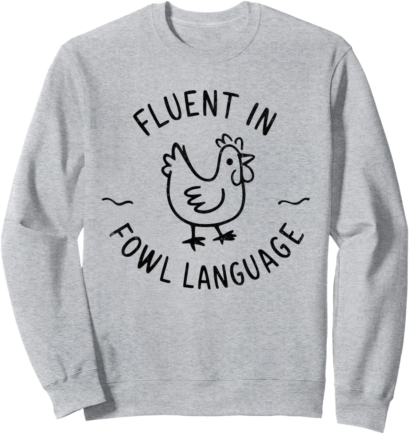 I Am Fluent In Fowl Language Funny Chicken Lover Sweatshirt - Sweatshirt | Ash