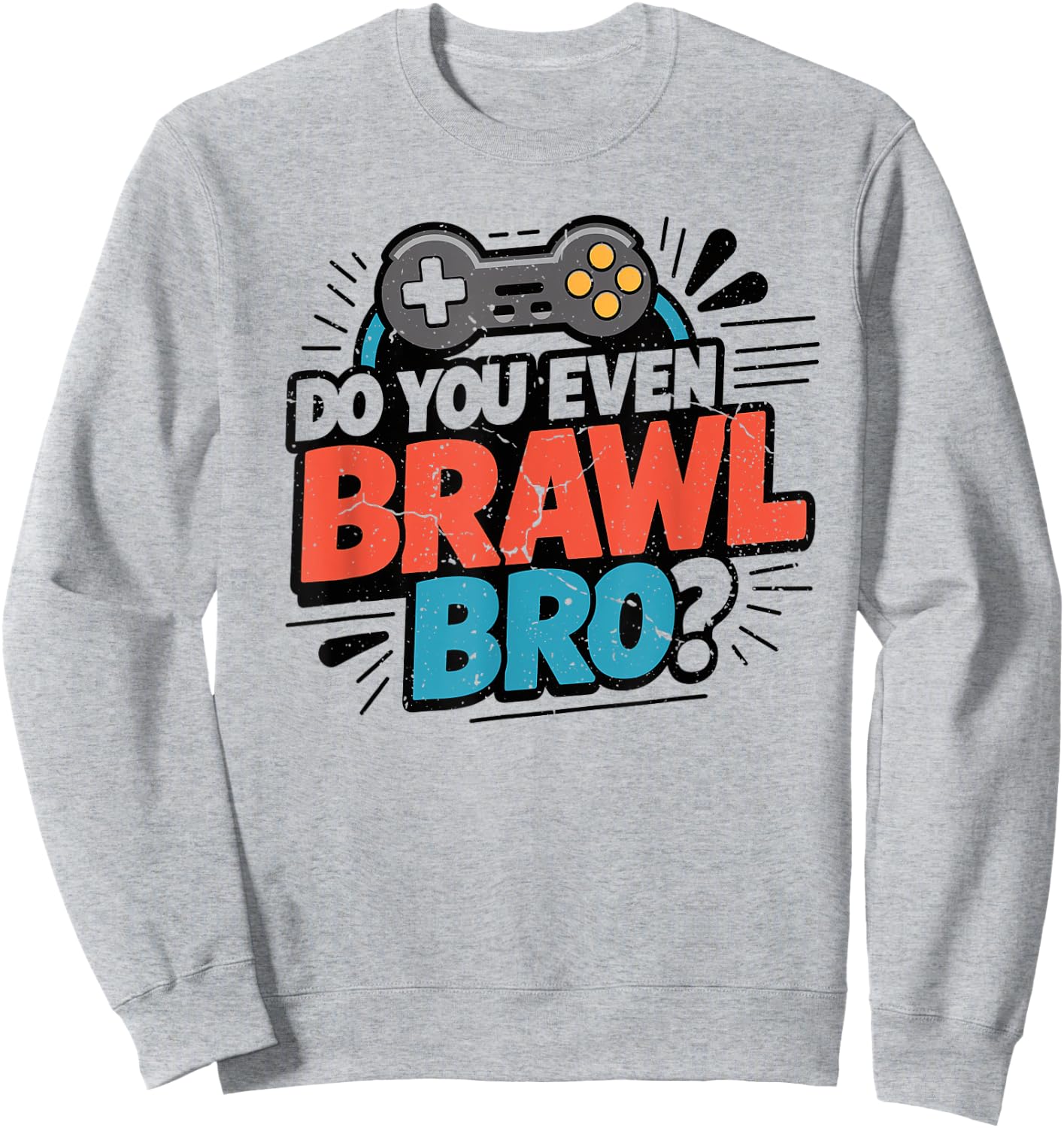 Do You Even Brawl Bro Funny Brawling Gaming Gamer Kids Gifts Sweatshirt - Sweatshirt | Ash