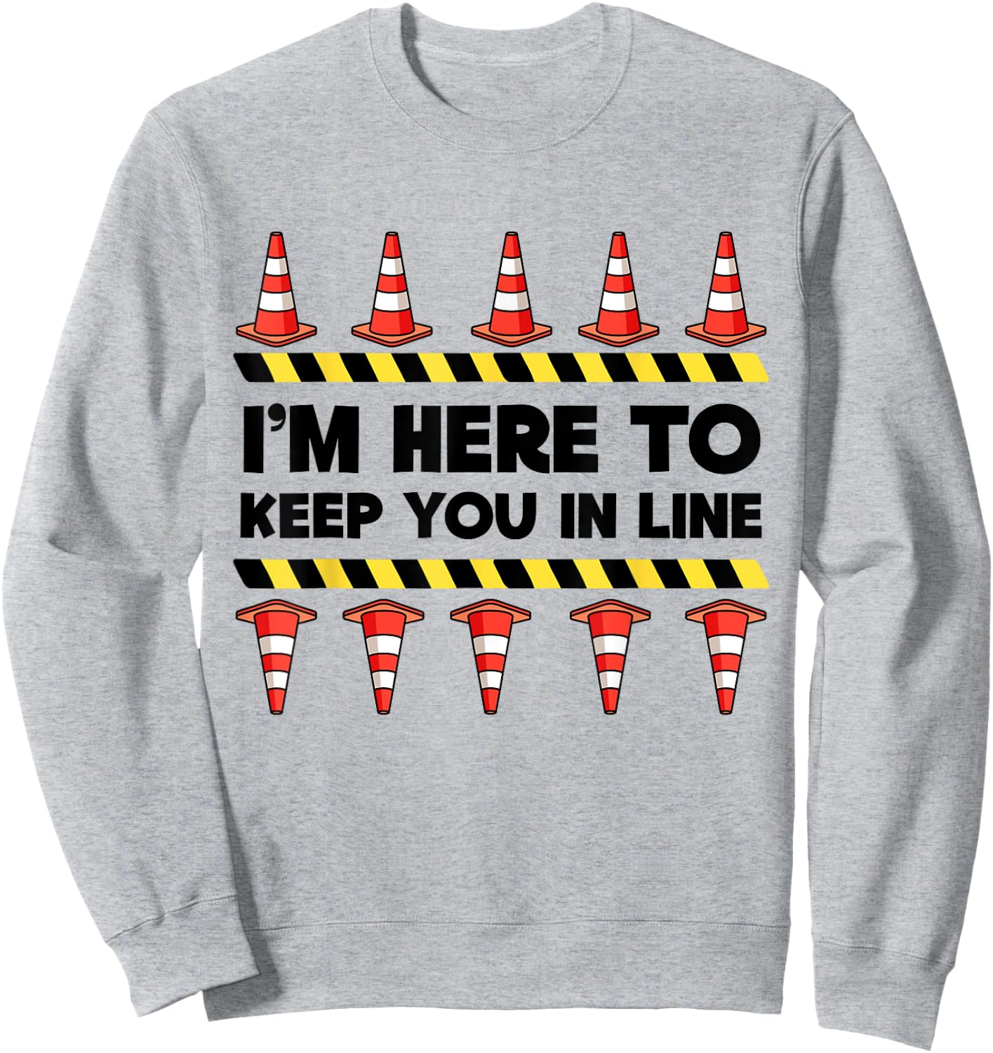 Traffic Cone | Halloween | I'm Here To Keep You In Line Sweatshirt - Sweatshirt | Ash
