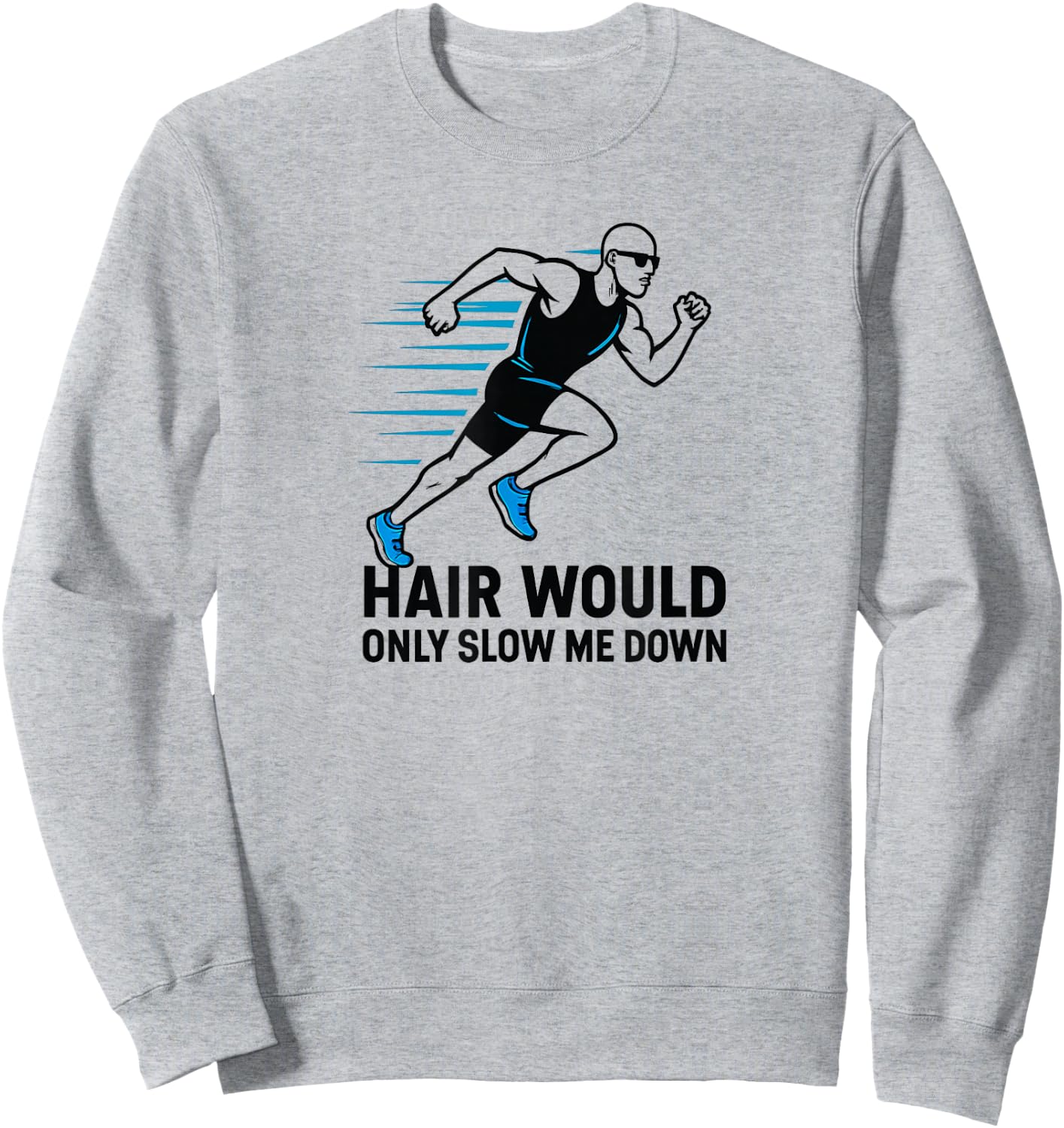 Men's Funny Bald Runner Hair Would Only Slow Me Down Sweatshirt - Sweatshirt | Ash