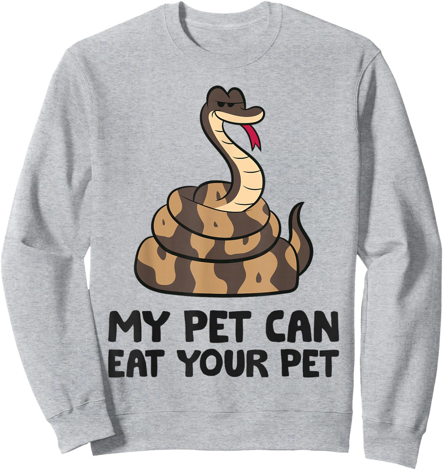 Ball Python Snake Care My Pet Can Eat Your Pet Sweatshirt - Sweatshirt | Ash