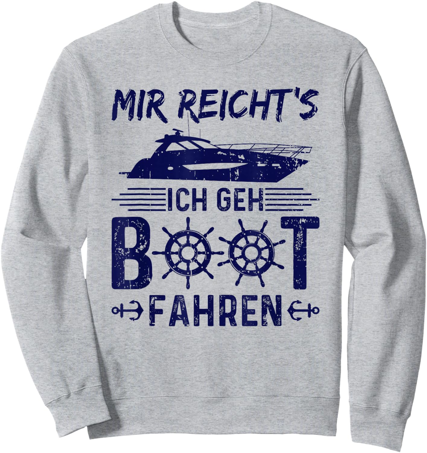 with German Text "Mir Reicht's Ich Geh Boot Fahren Boaters Motorboat, gray Sweatshirt - Sweatshirt | Ash