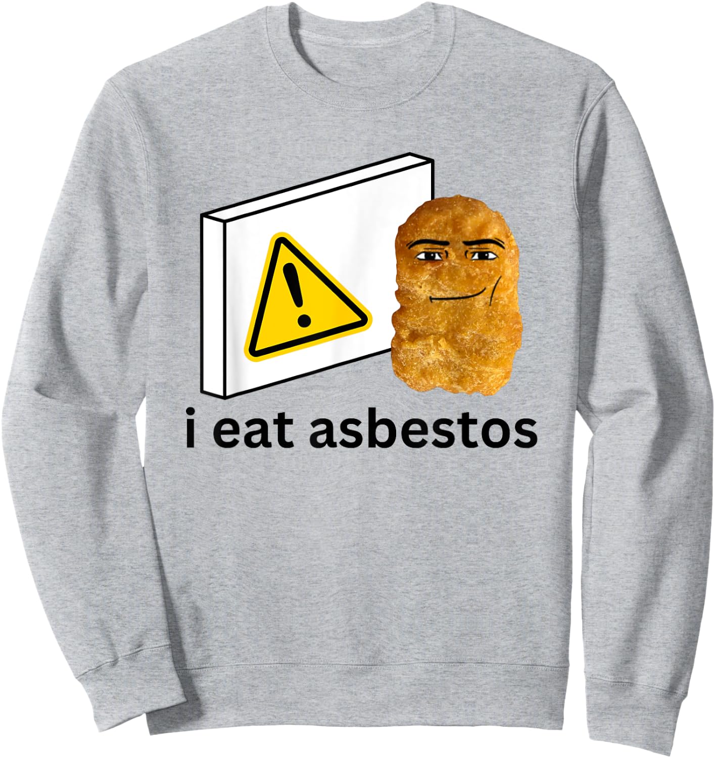 I Eat Asbest Funny Cursed Chicken Nugget Meme Sweatshirt - Sweatshirt | Ash