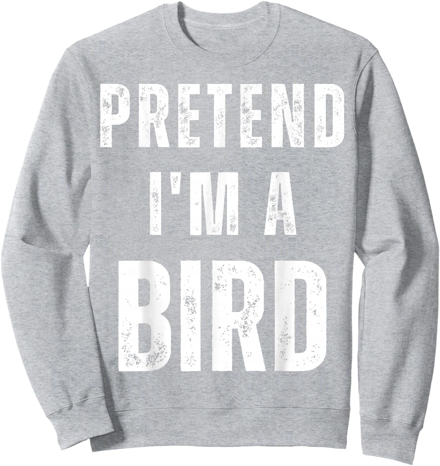 Pretend I'm a Bird Costume Funny Halloween Saying Sweatshirt - Sweatshirt | Ash