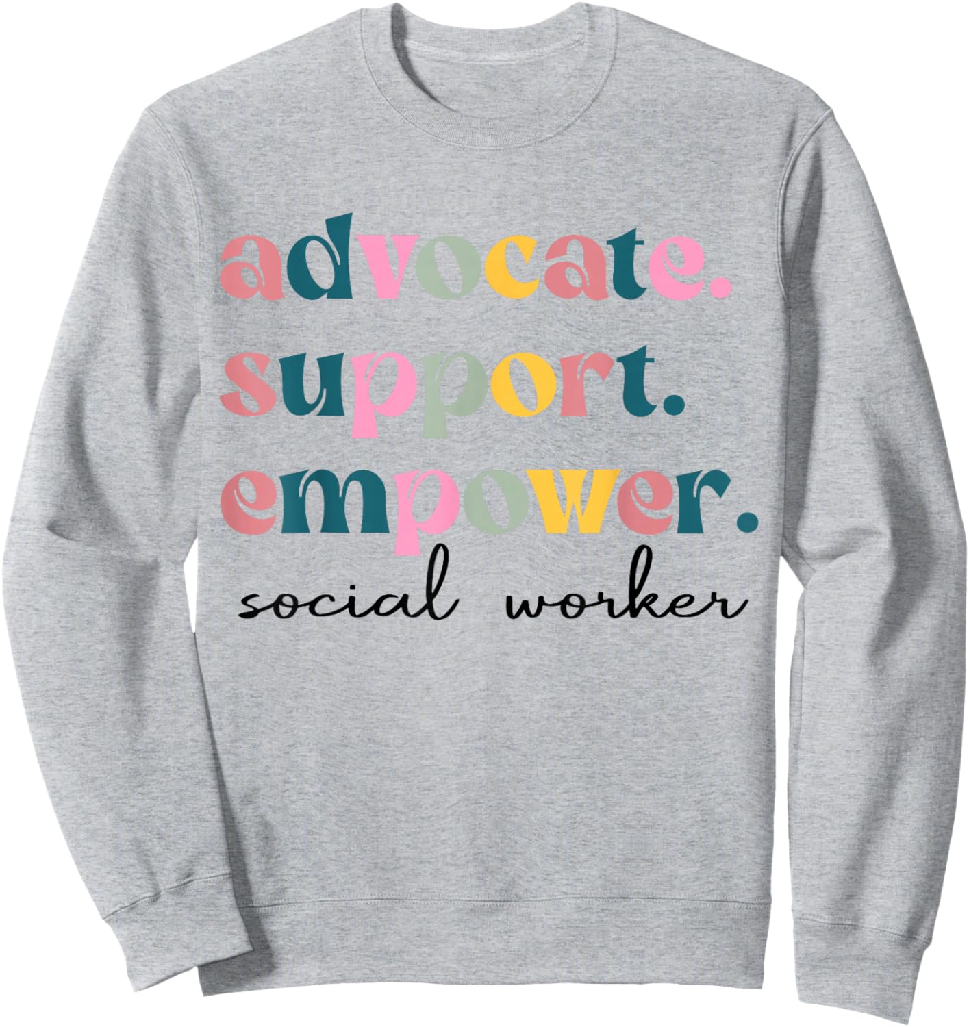 Advocate Support Empower Cute Social Worker Graduation MSW Sweatshirt - Sweatshirt | Ash