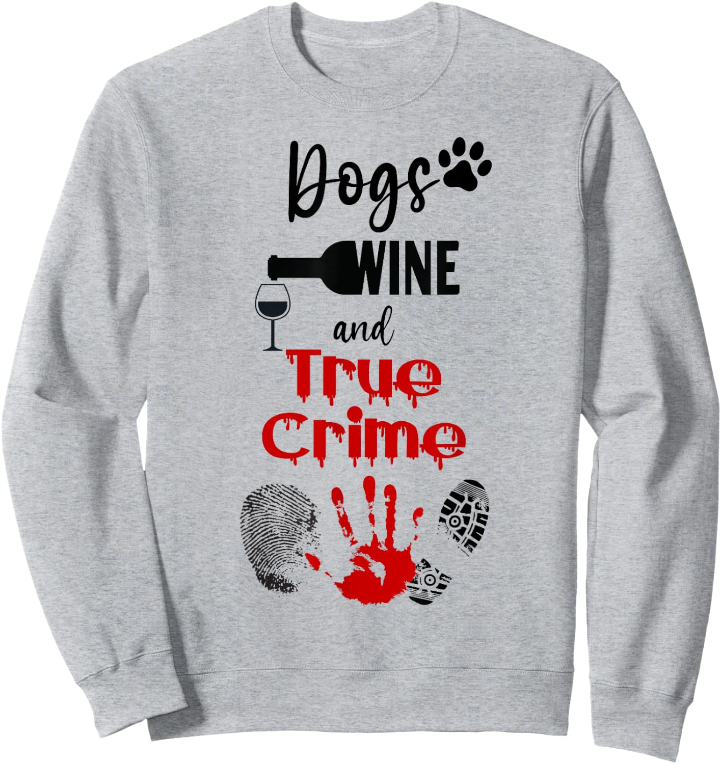 Watching Crime Shows Love Dogs Wine And True Crime Sweatshirt - Sweatshirt | Ash